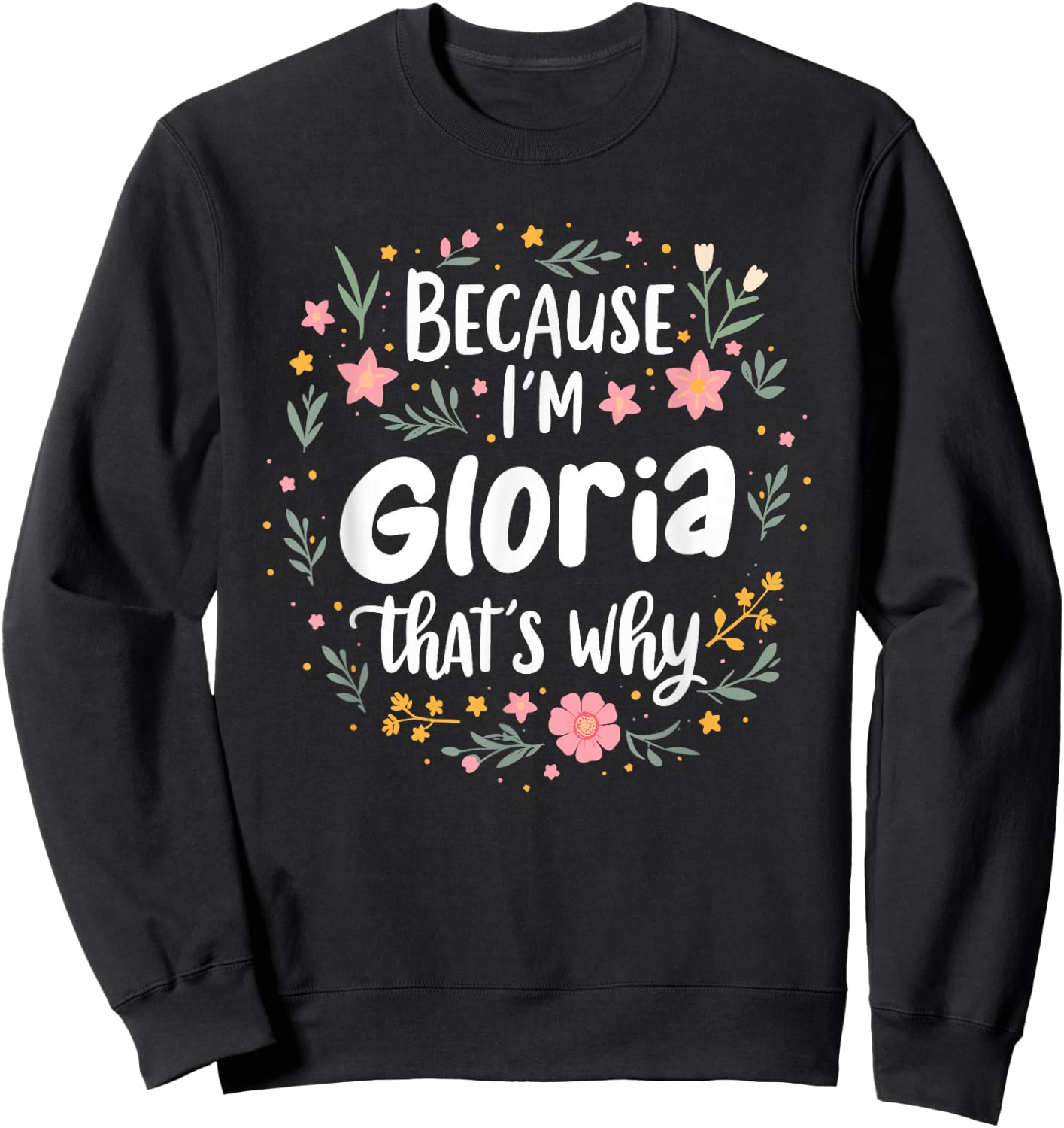 Women Because I'm Gloria That's Why Woman Sweatshirt - Sweatshirt | Black