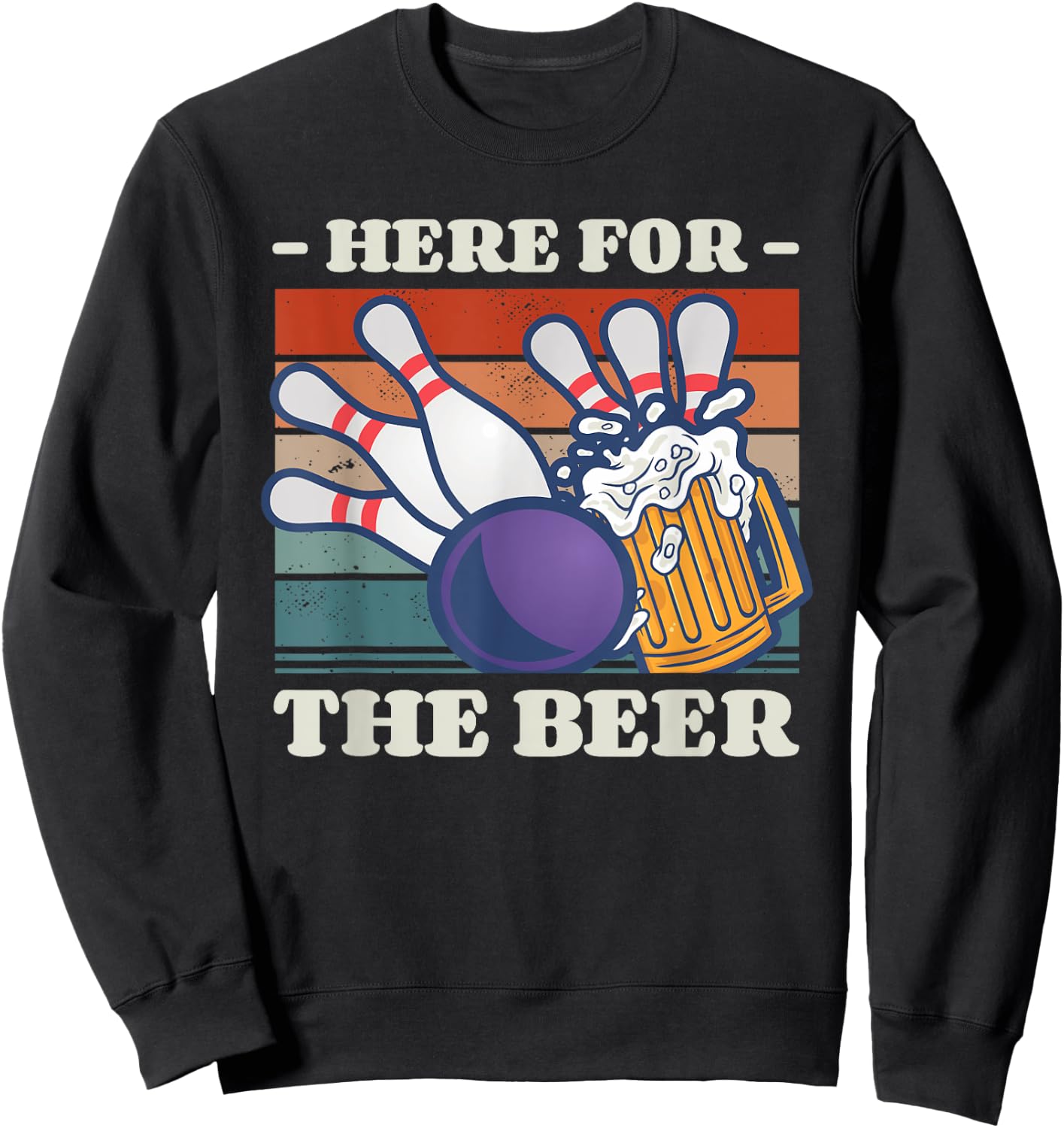 Here For The Beer Drinking Bowling Bowler Sweatshirt - Sweatshirt | Black