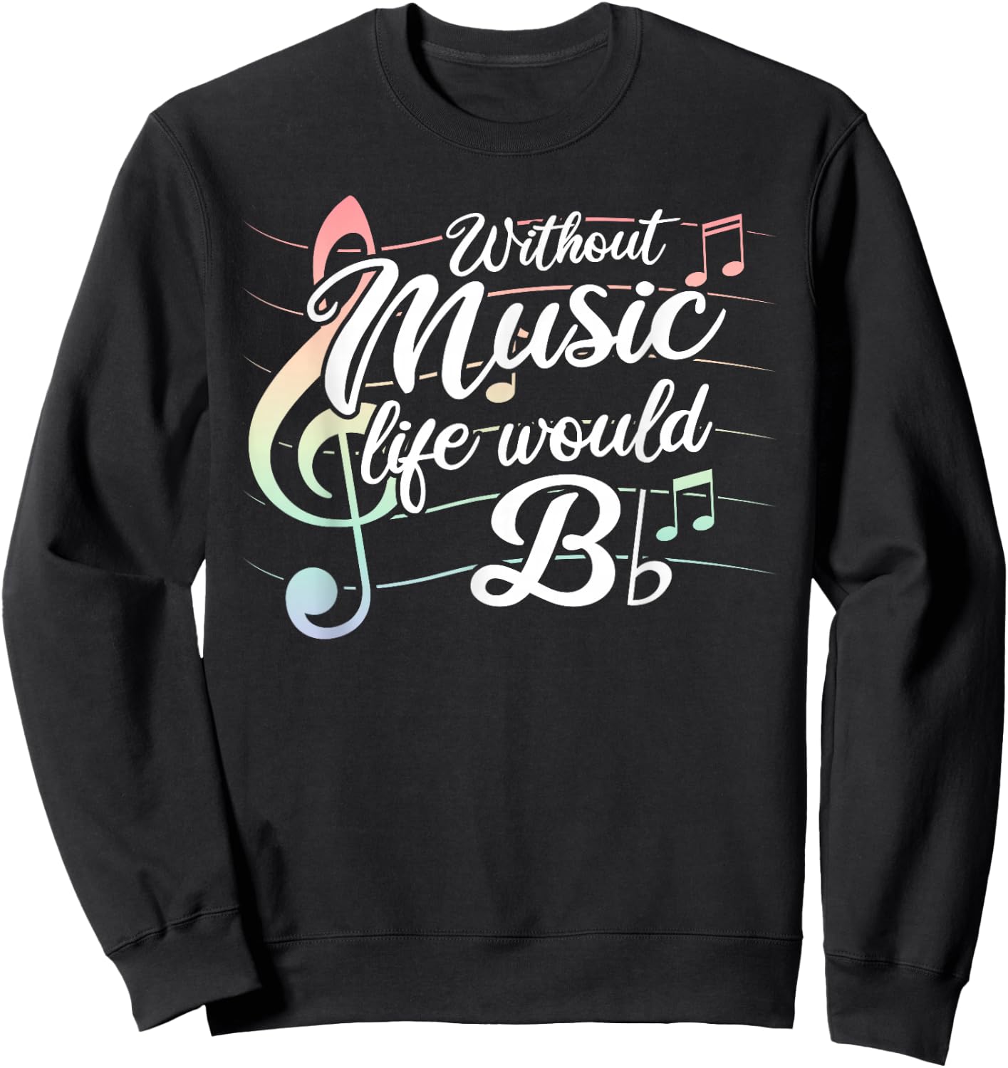 Without Music Life would B Flat Sweatshirt - Sweatshirt | Black