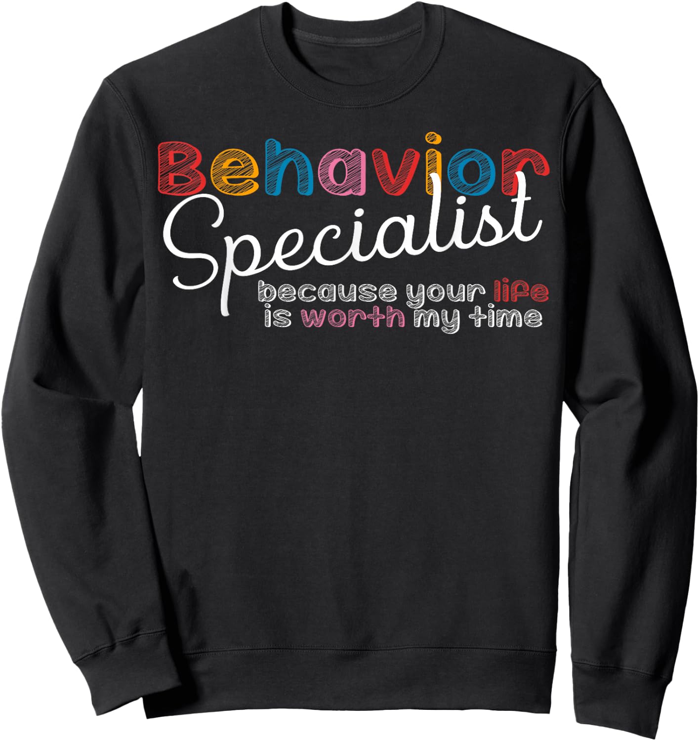 Behavior Specialist Analyst Therapist Behavioral Sped Gifts Sweatshirt - Sweatshirt | Black