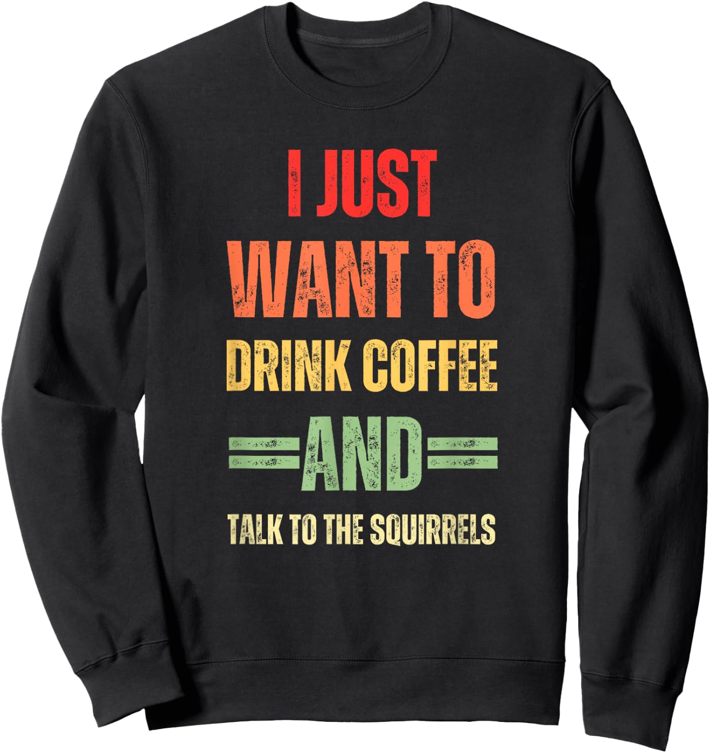 I Just Want To Drink Coffee And Talk - To Squirrels Graphic Sweatshirt - Sweatshirt | Black