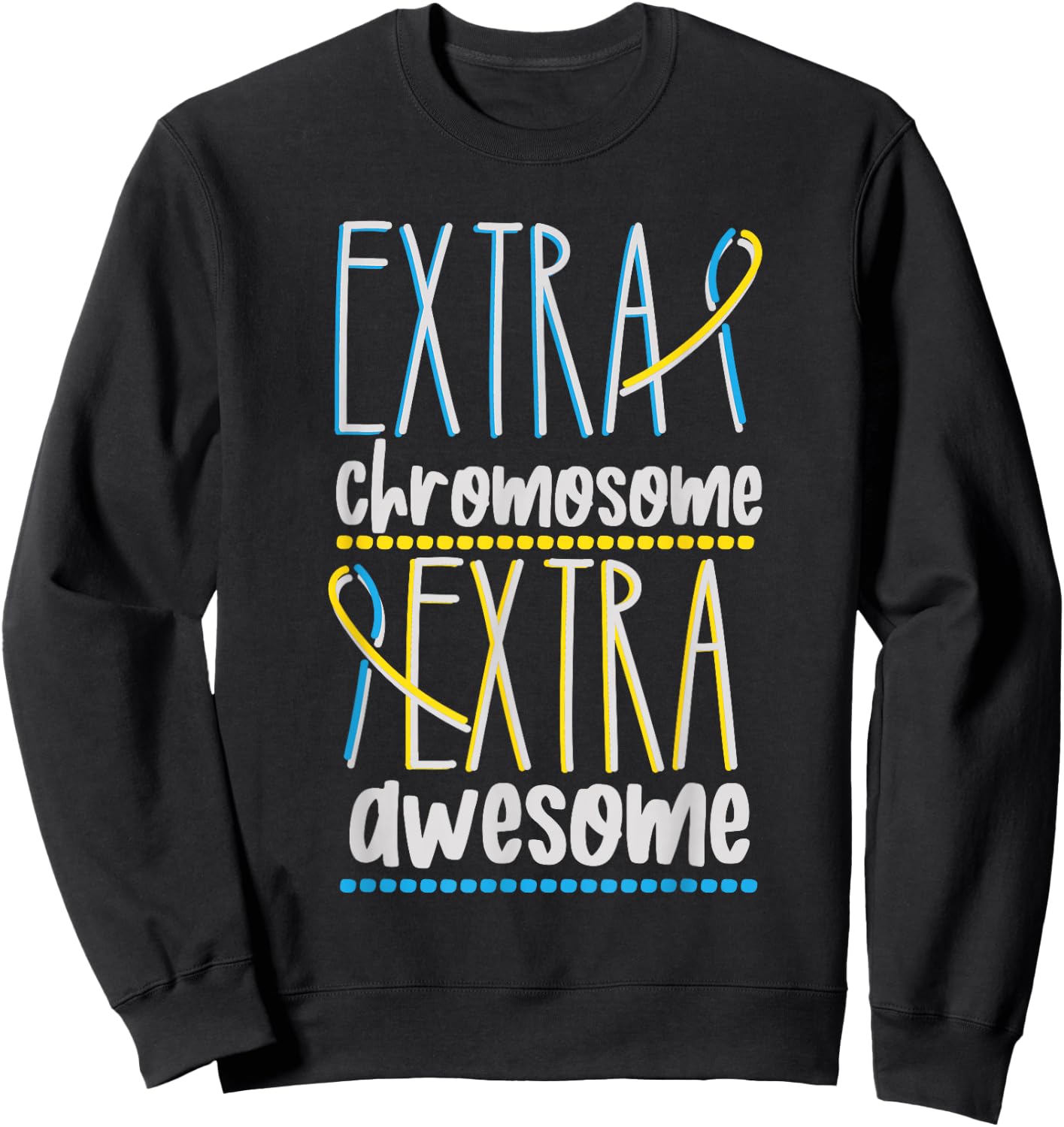 Down Syndrome Trisomy 21 Extra Chromosome Extra Awesome Sweatshirt - Sweatshirt | Black