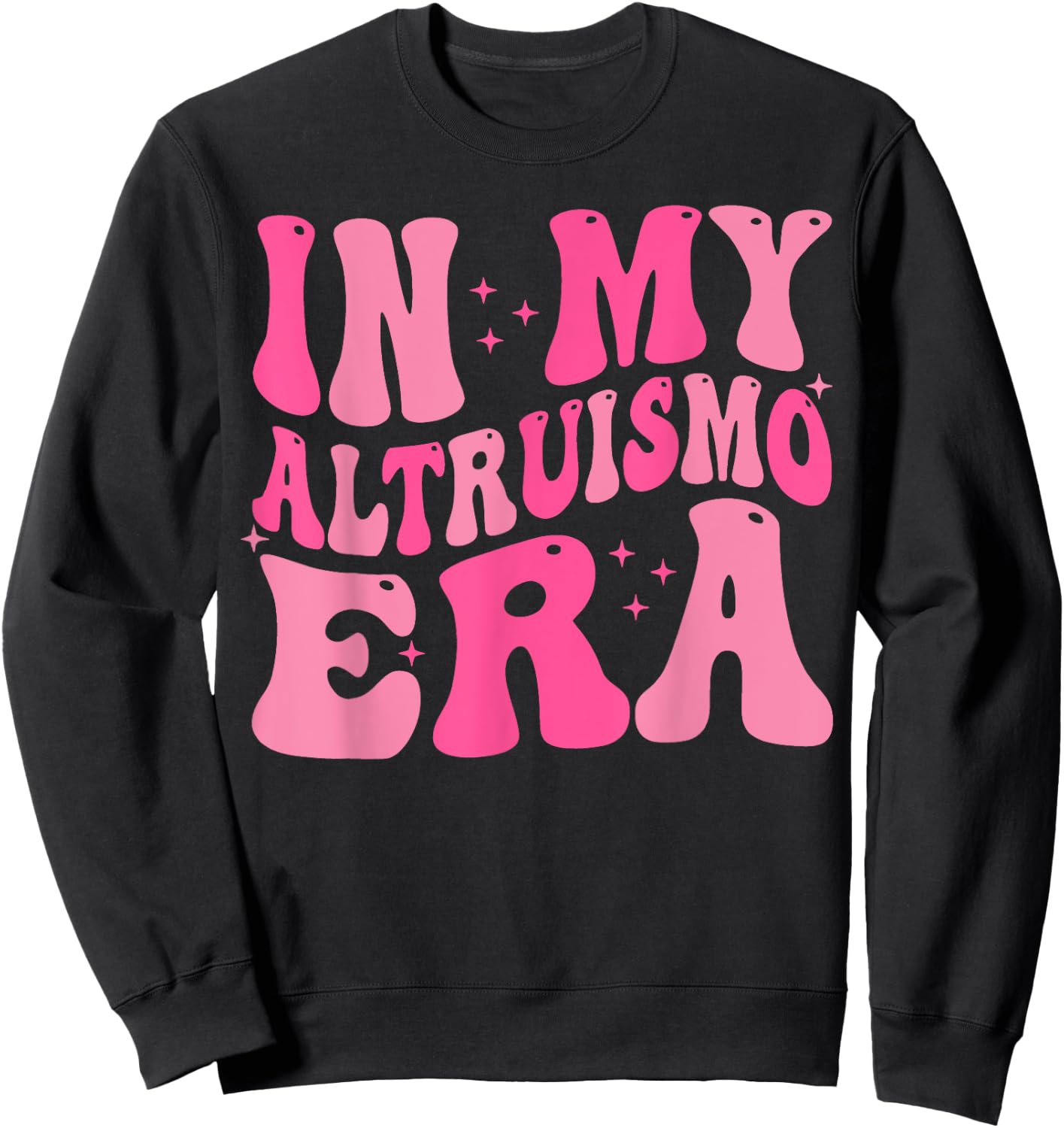 In My Altruismo Era Funny Outfit Sweatshirt - Sweatshirt | Black