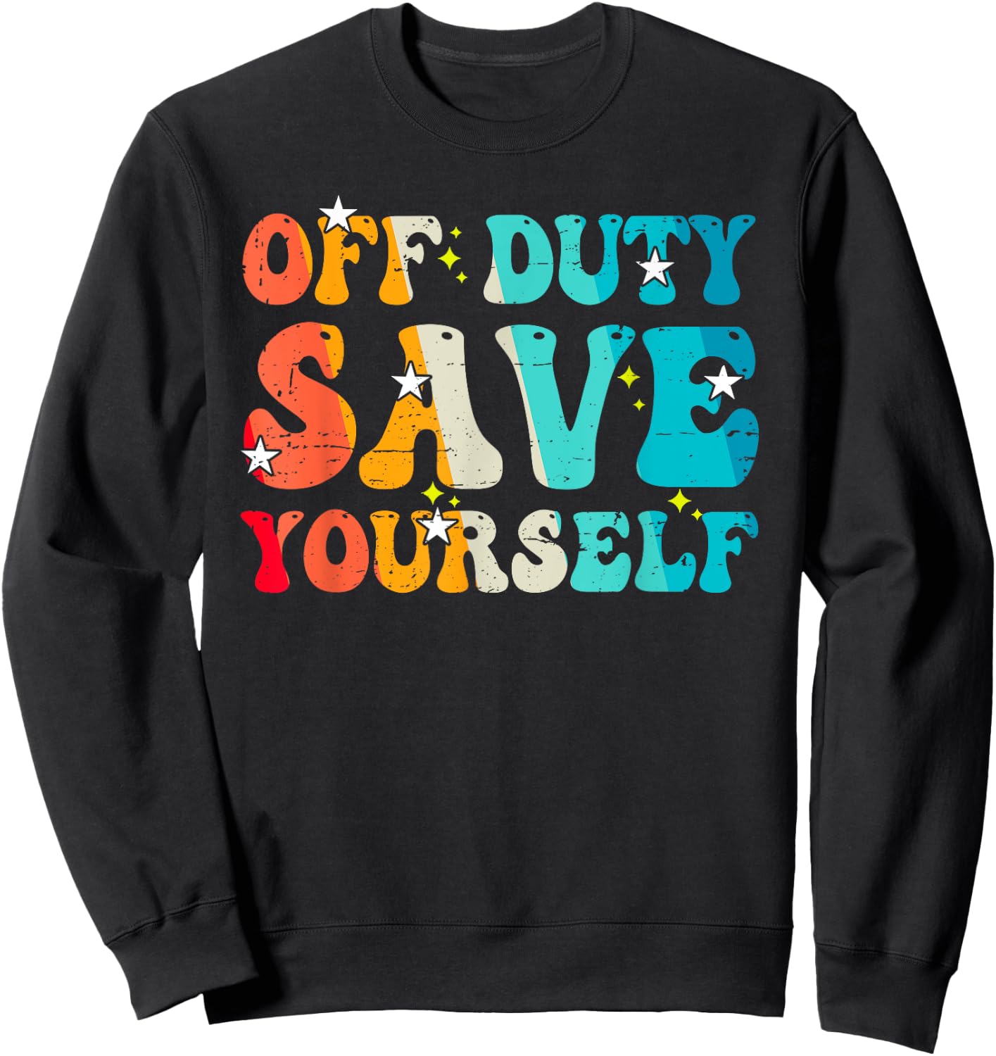 Funny EMS Gift EMTs Off Duty Save Yourself Medical Staff Sweatshirt - Sweatshirt | Black
