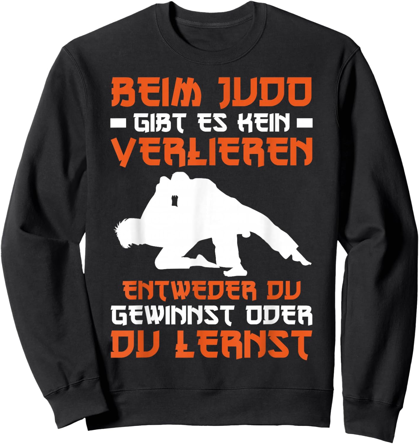 Judo Entweder Du Gewinnst Oder Du Lernst Sport , black Sweatshirt - Sweatshirt | Black