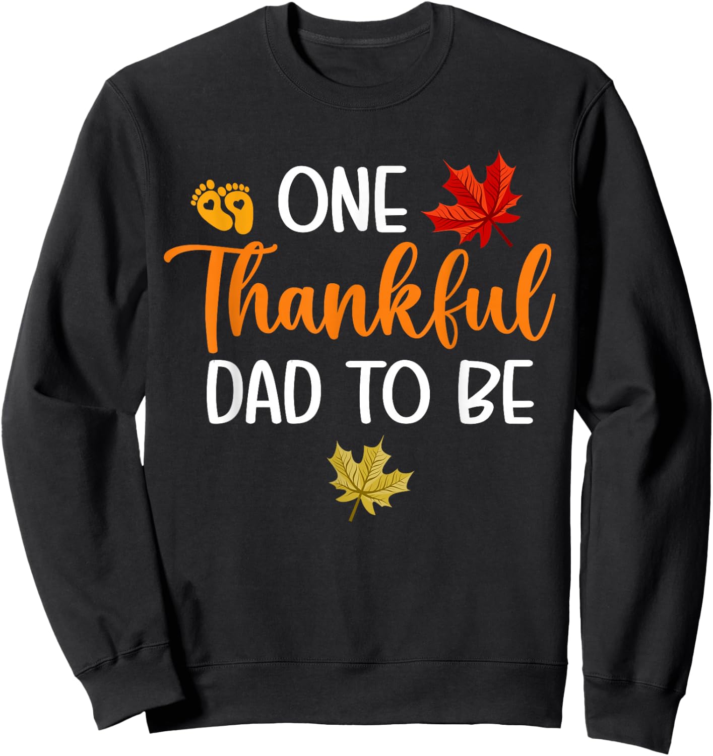 One Thankful Dad To Be Thanksgiving Pregnancy Announcement Sweatshirt - Sweatshirt | Black