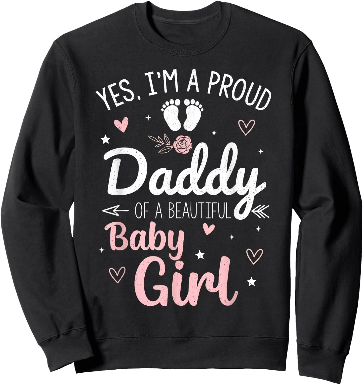 Proud Daddy of A Beautiful Baby Girl Fathers Day New Dad Sweatshirt - Sweatshirt | Black