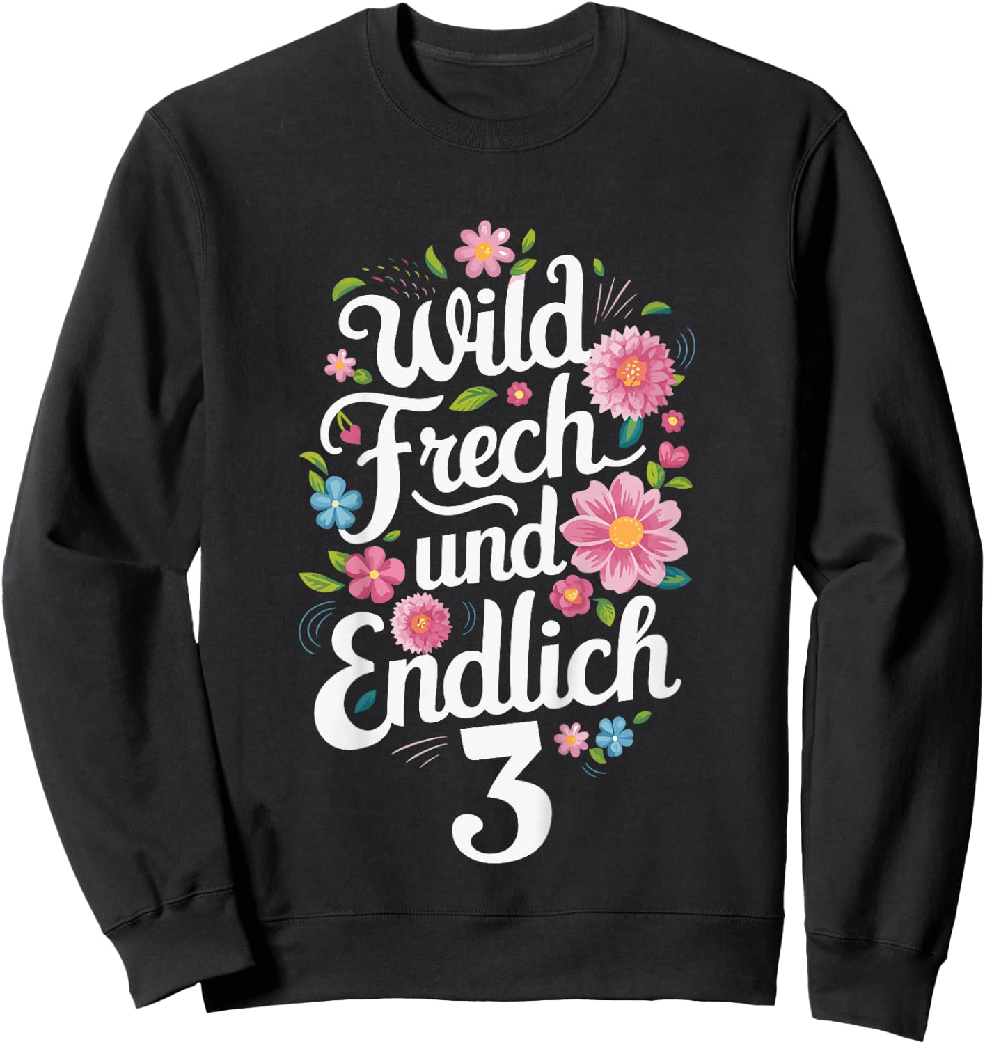 3rd Birthday Wild Cheeky and Finally 3 Years Flowers Sweatshirt - Sweatshirt | Black