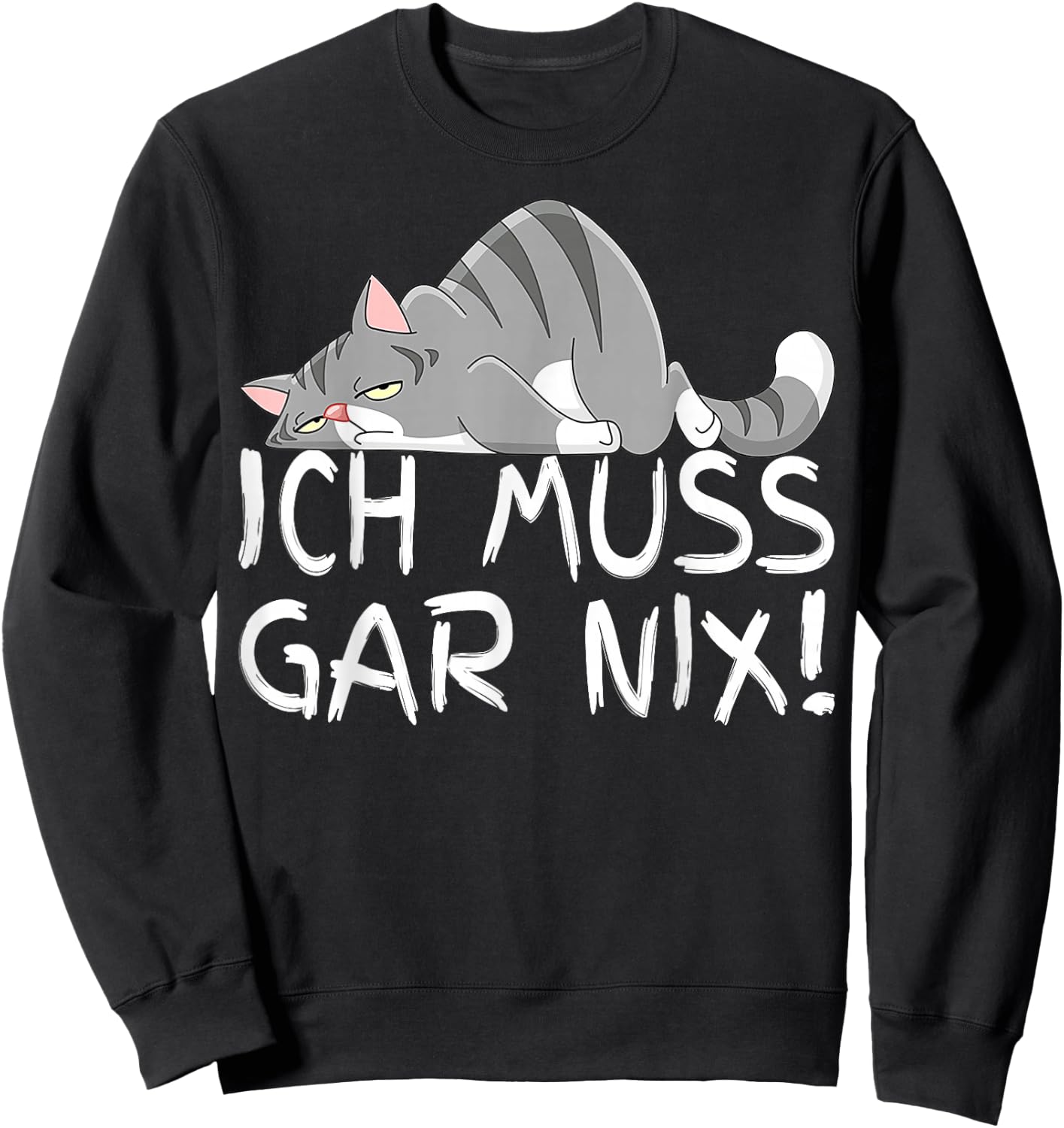 Lazy Cat I Must Gar Nix Gifts for Cat Lovers , black Sweatshirt - Sweatshirt | Black
