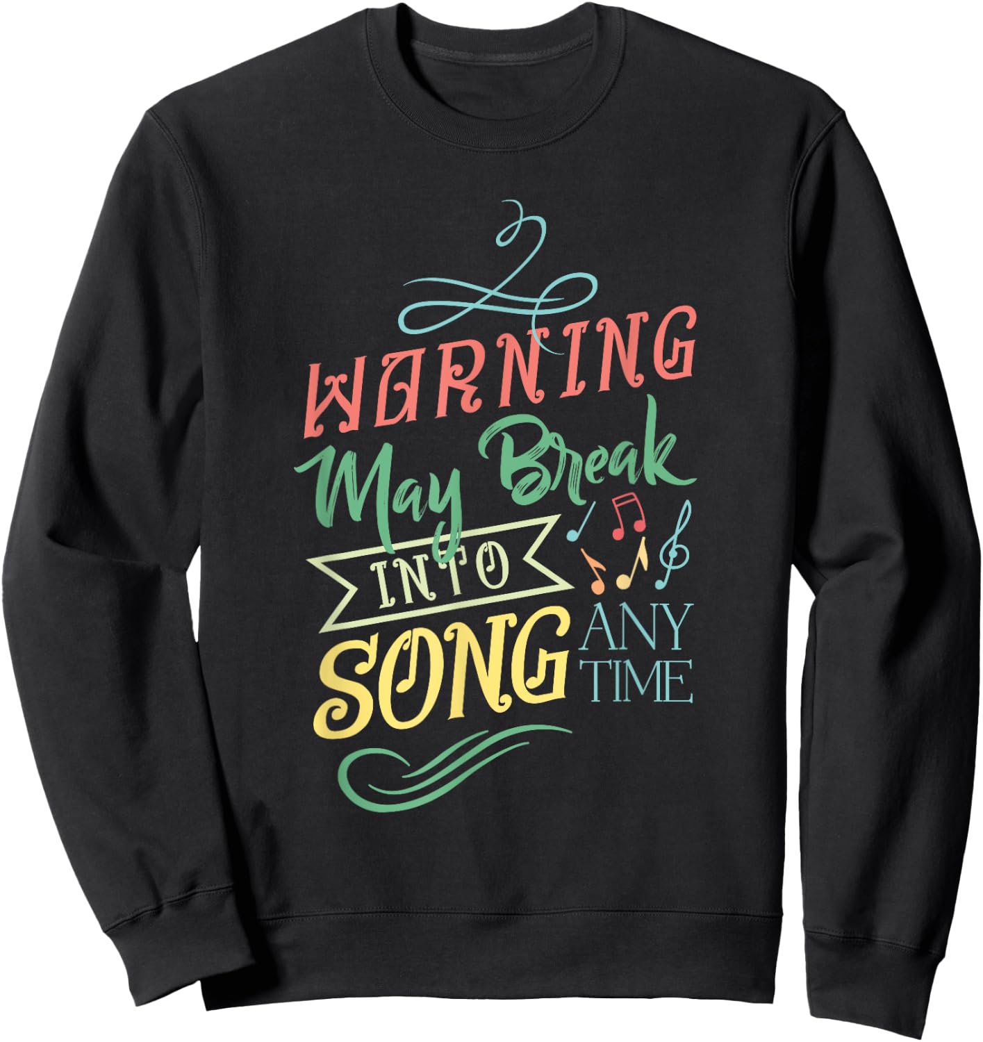 Warning May Break Into Song Any Time Sweatshirt - Sweatshirt | Black