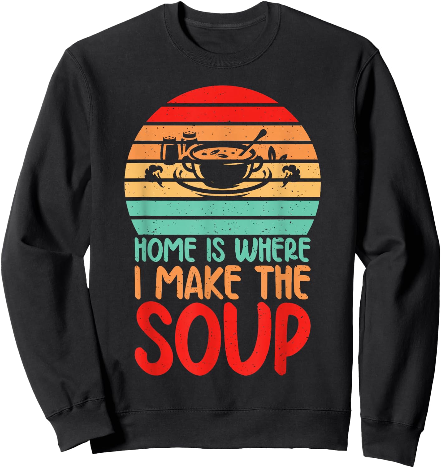 Home is where i make the Soup Lover Sweatshirt - Sweatshirt | Black