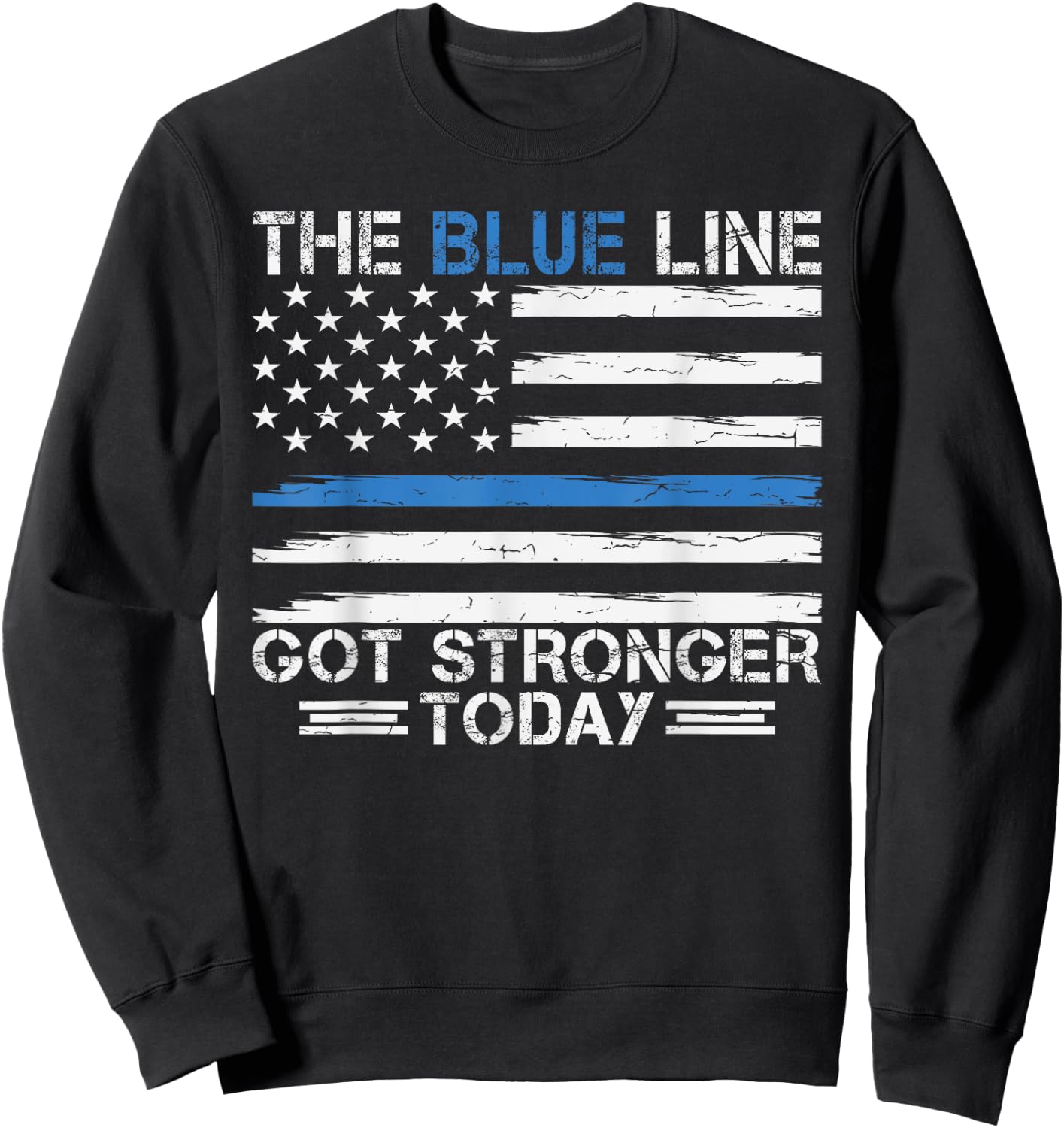 The Blue Line Got Stronger Today Police Sweatshirt - Sweatshirt | Black