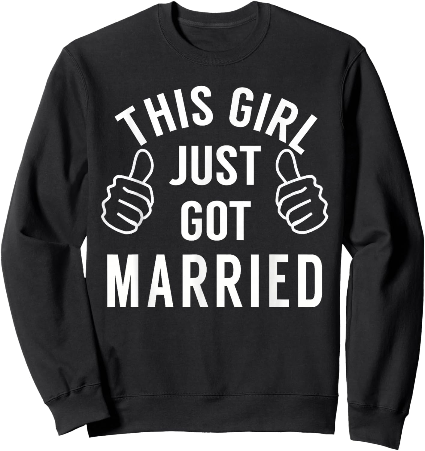 This Girl Just Got Married - Just Married Shirt for Bride Sweatshirt - Sweatshirt | Black