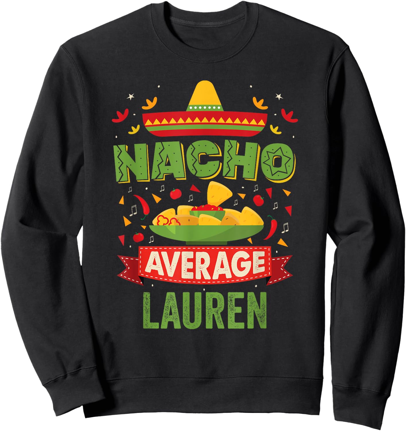 Nacho Average Lauren Funny Personalized Name Birthday Gift Sweatshirt - Sweatshirt | Black