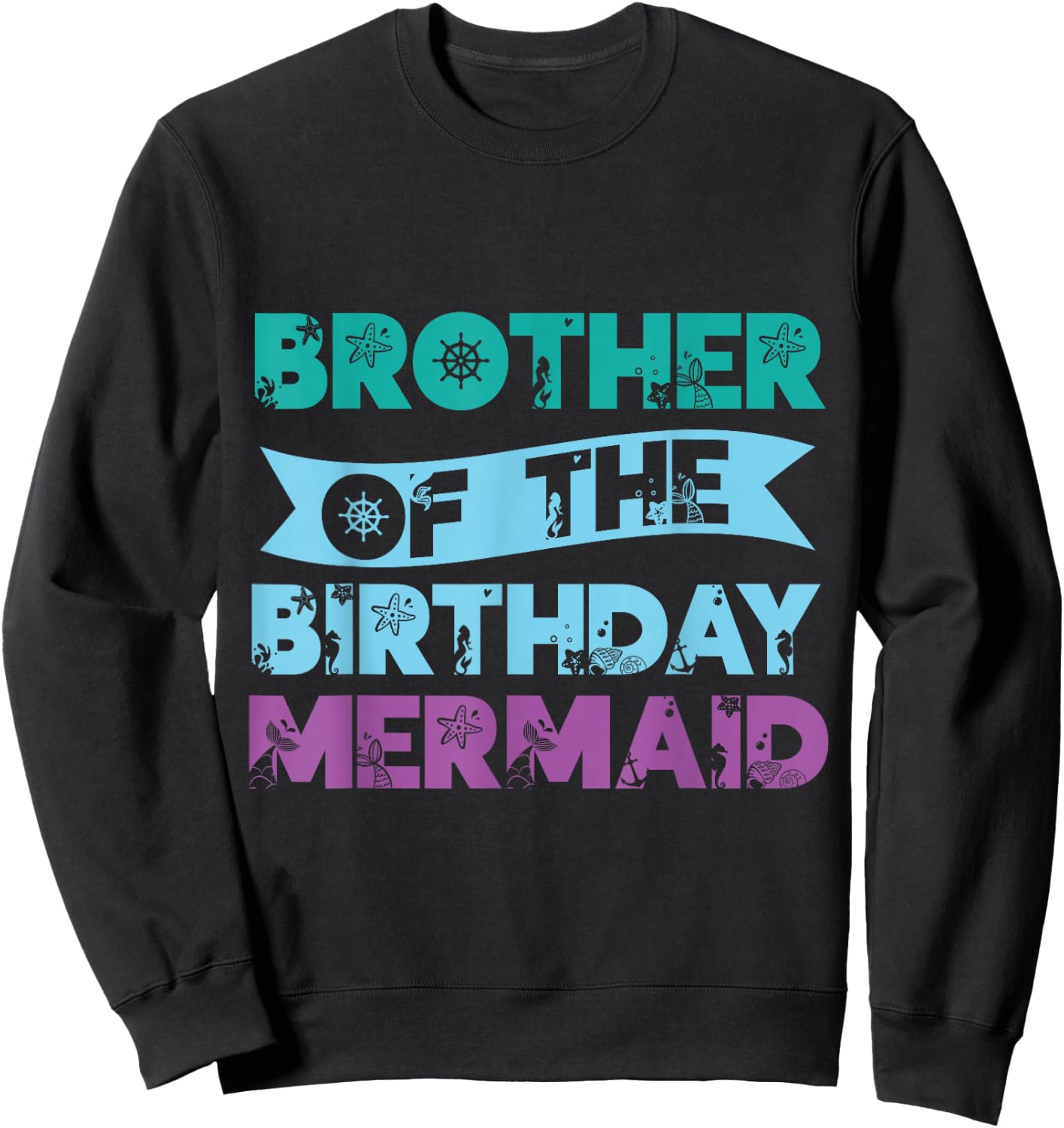 Brother The Birthday Mermaid Party Mermaid Sweatshirt - Sweatshirt | Black