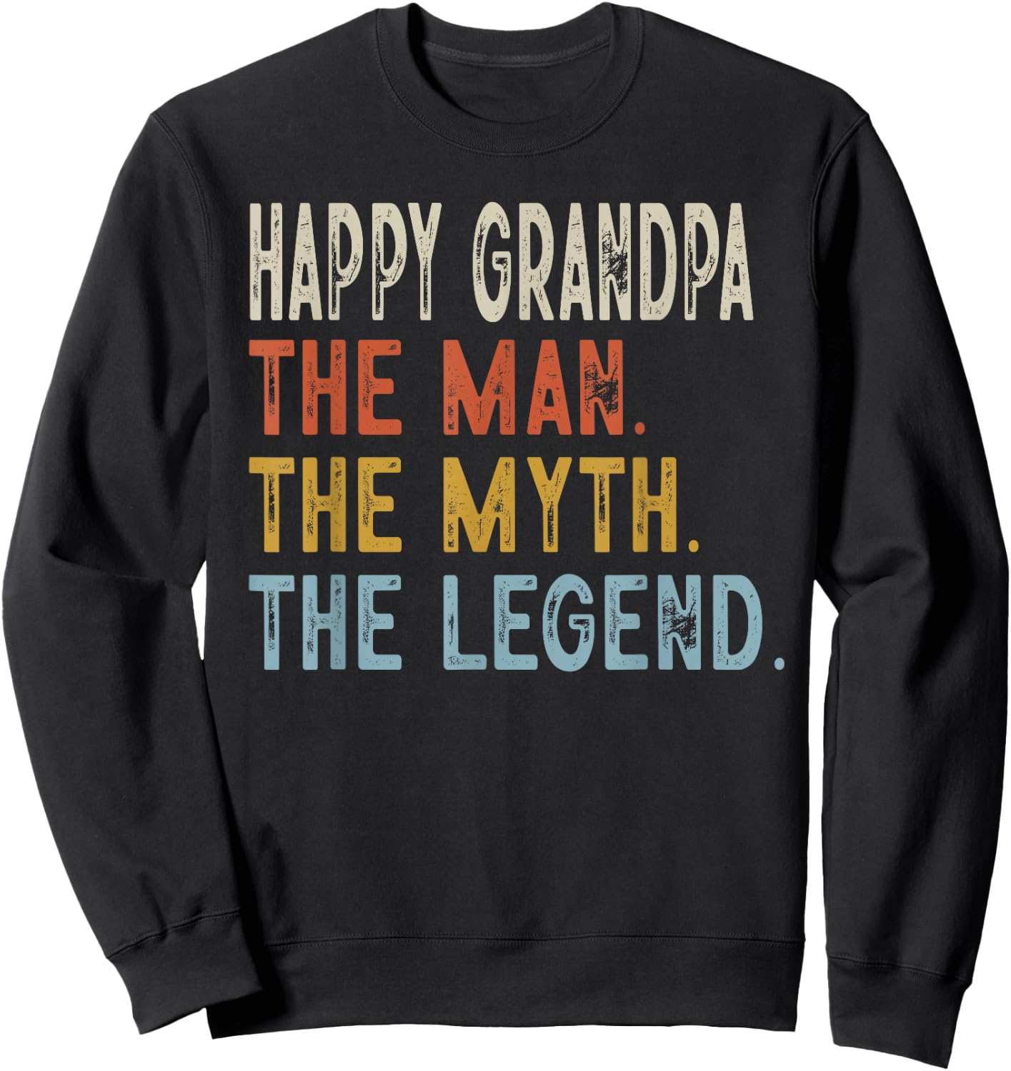 Happy Grandpa The Grandpa The Myth The Legend Fathers Day Sweatshirt - Sweatshirt | Black