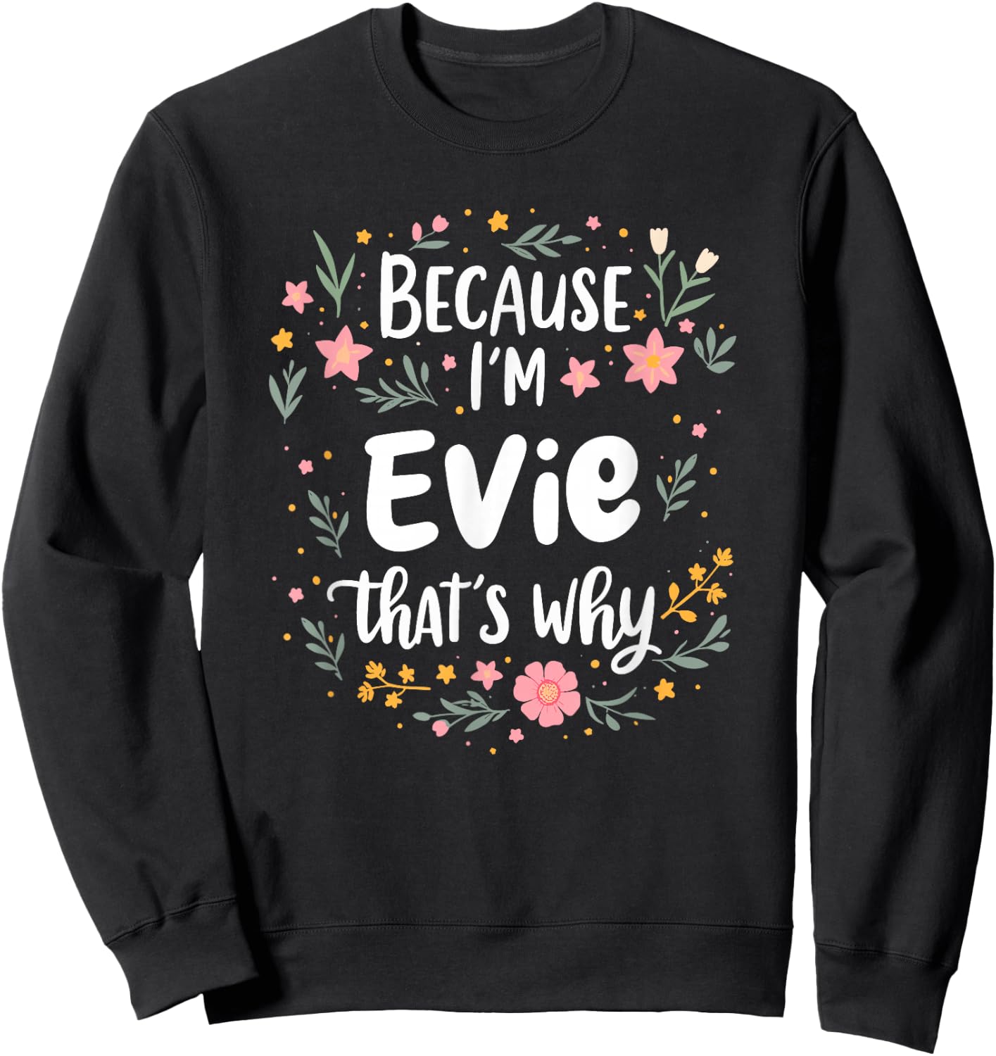 Women Because I'm Evie That's Why Woman Sweatshirt - Sweatshirt | Black