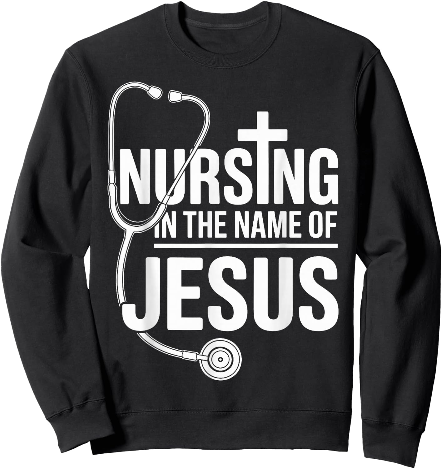 Nursing in The Name of Jesus Christian Nurse Sweatshirt - Sweatshirt | Black