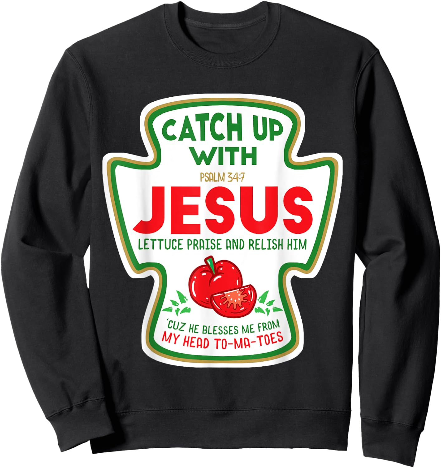 Christian Catch Up With Jesus Funny Catchup Tomato Ketchup Sweatshirt - Sweatshirt | Black