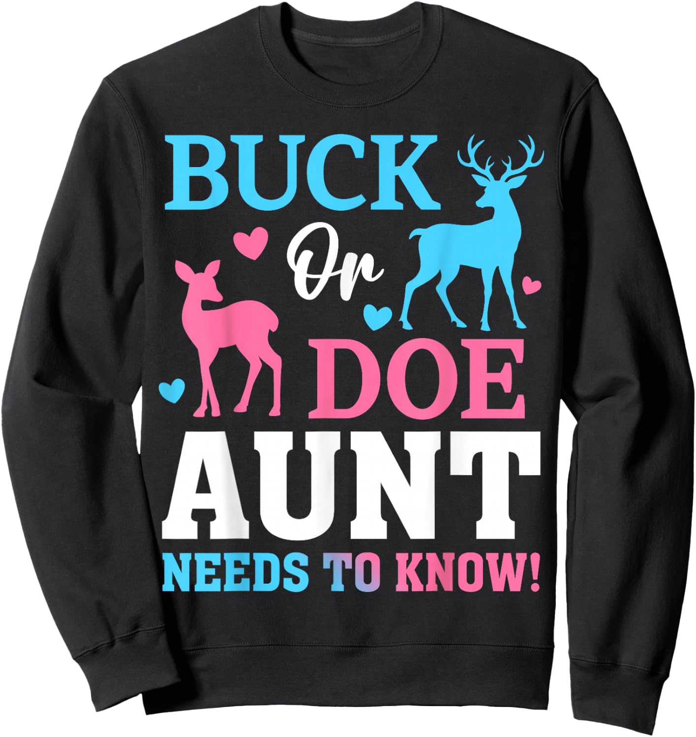 Buck or Doe Aunt Need To Know Gender Reveal Party Sweatshirt - Sweatshirt | Black