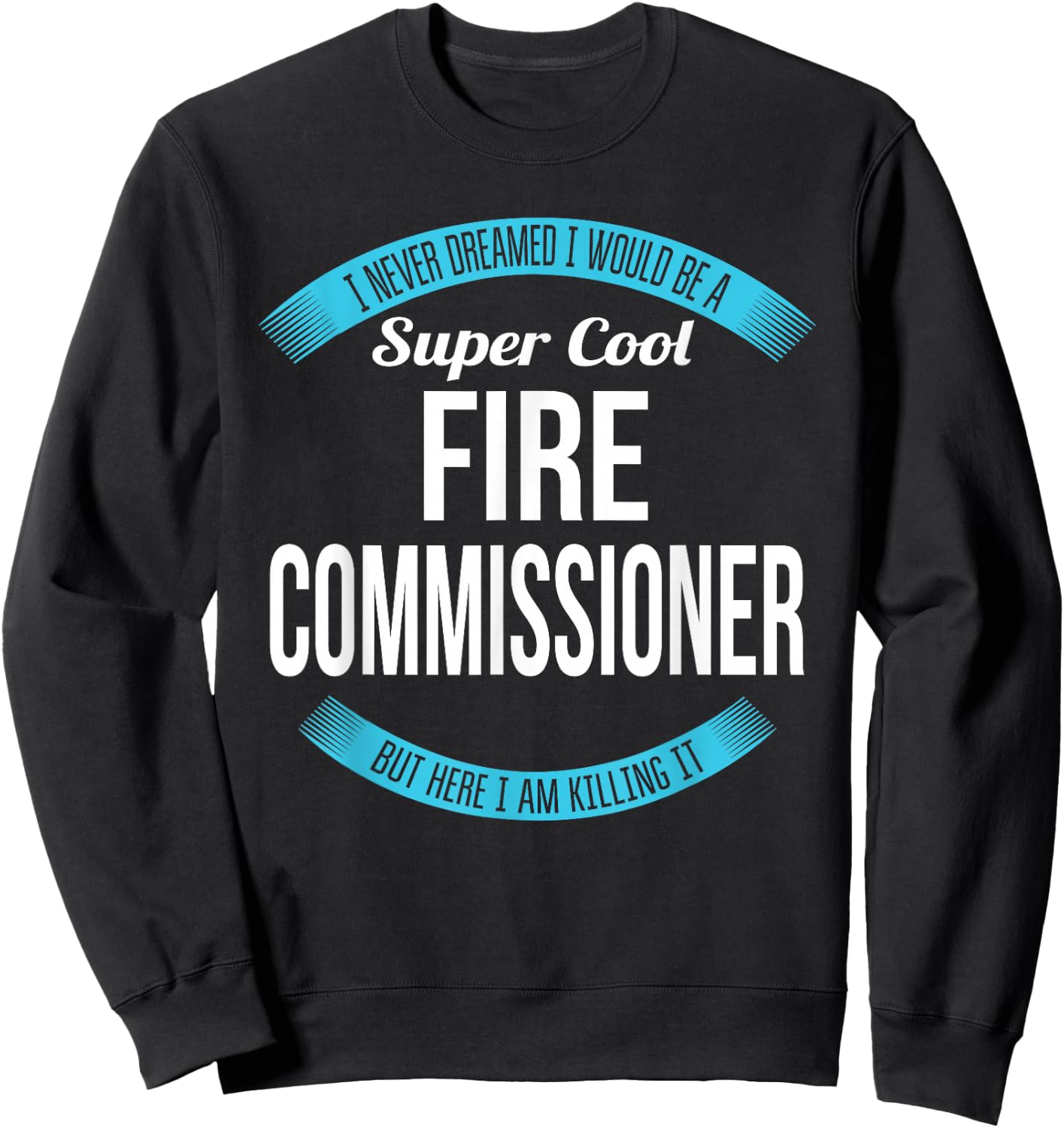 Fire Commissioner Funny Gift Sweatshirt - Sweatshirt | Black