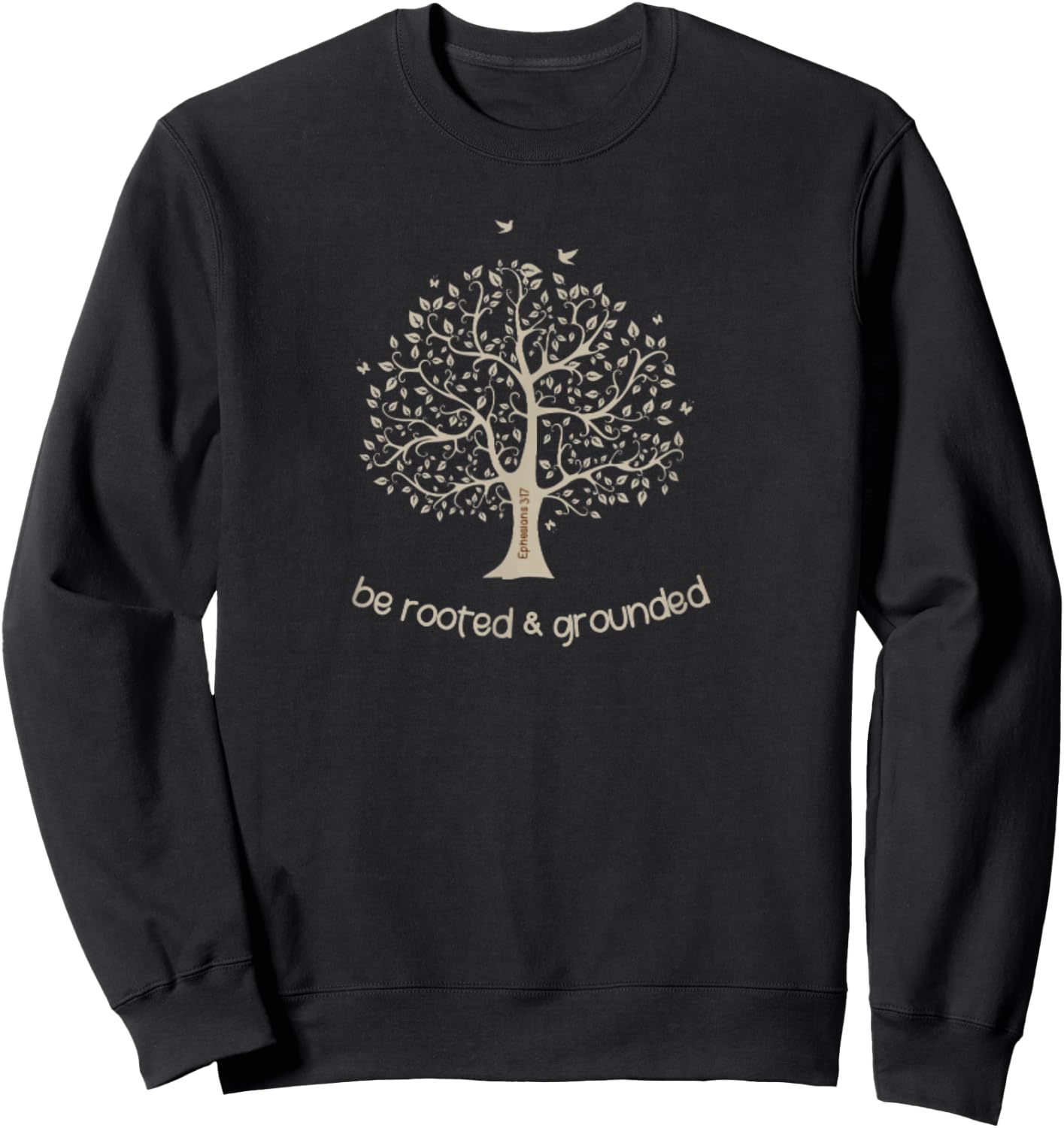 Ephesians 3:17 Be Rooted And Grounded In Love Bible Verse Sweatshirt - Sweatshirt | Black