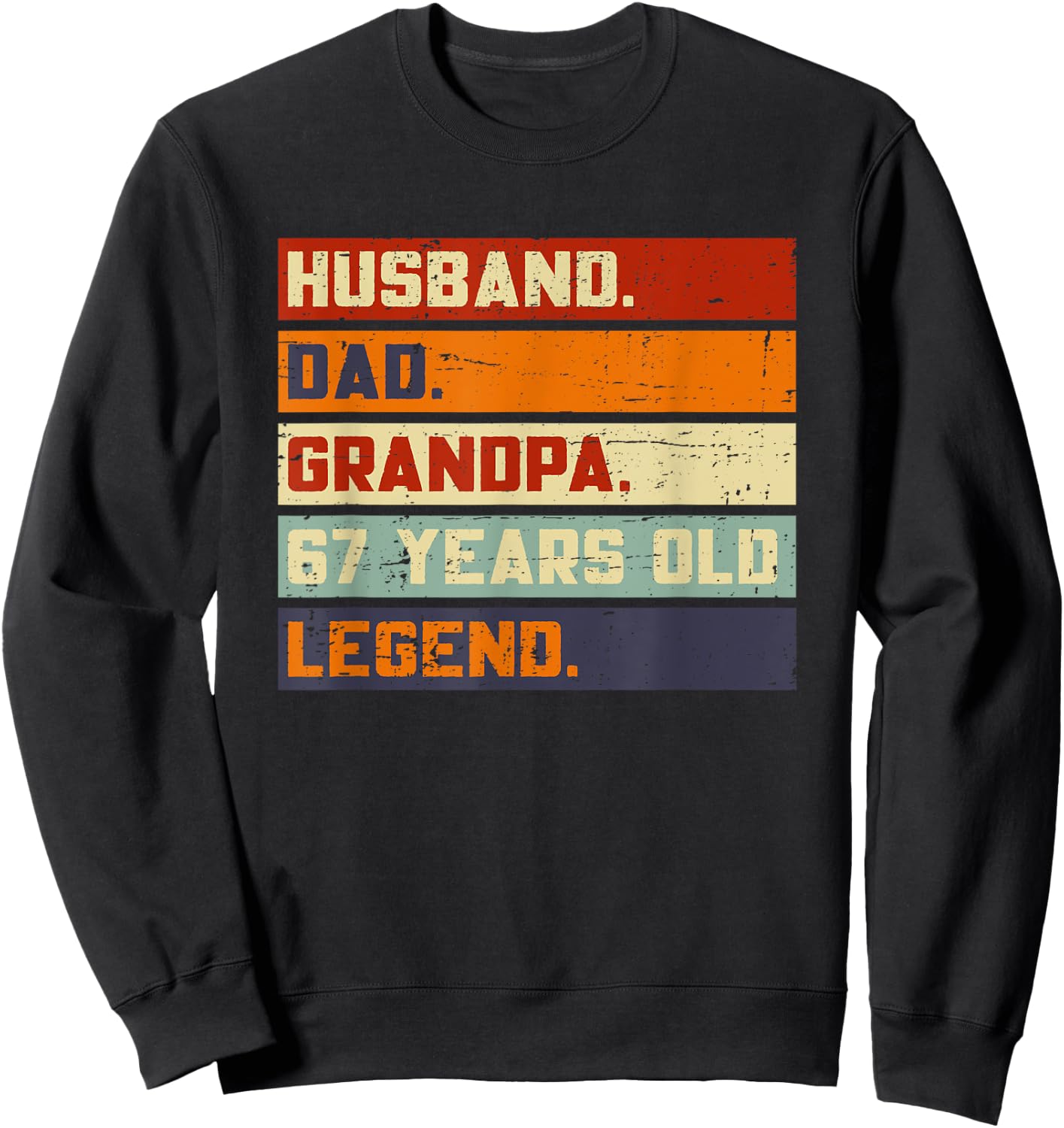 Husband Dad Grandpa Legend 67 Years Old Sweatshirt - Sweatshirt | Black
