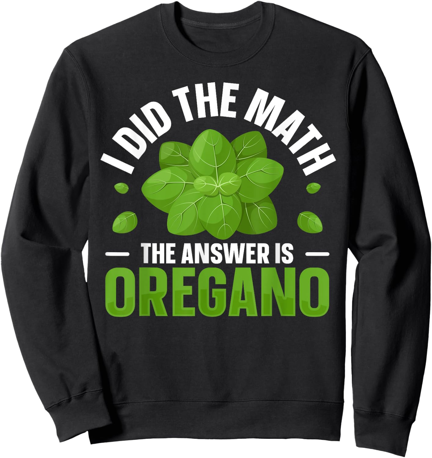 Oregano Spices and Herbs Quote for a Oregano fan Sweatshirt - Sweatshirt | Black