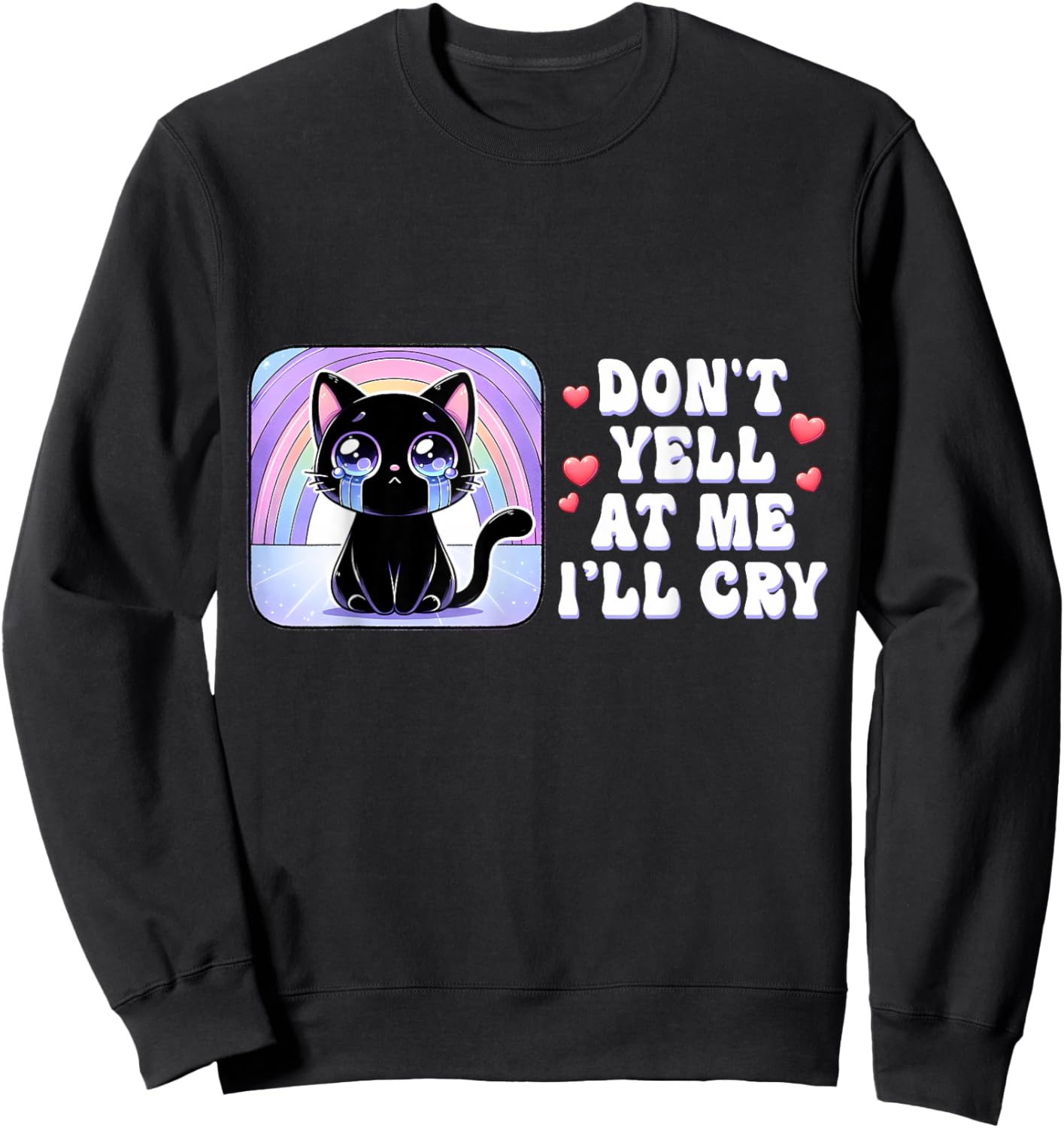 Don't Yell at Me I'll Cry Cute Cat with Rainbow Sweatshirt - Sweatshirt | Black