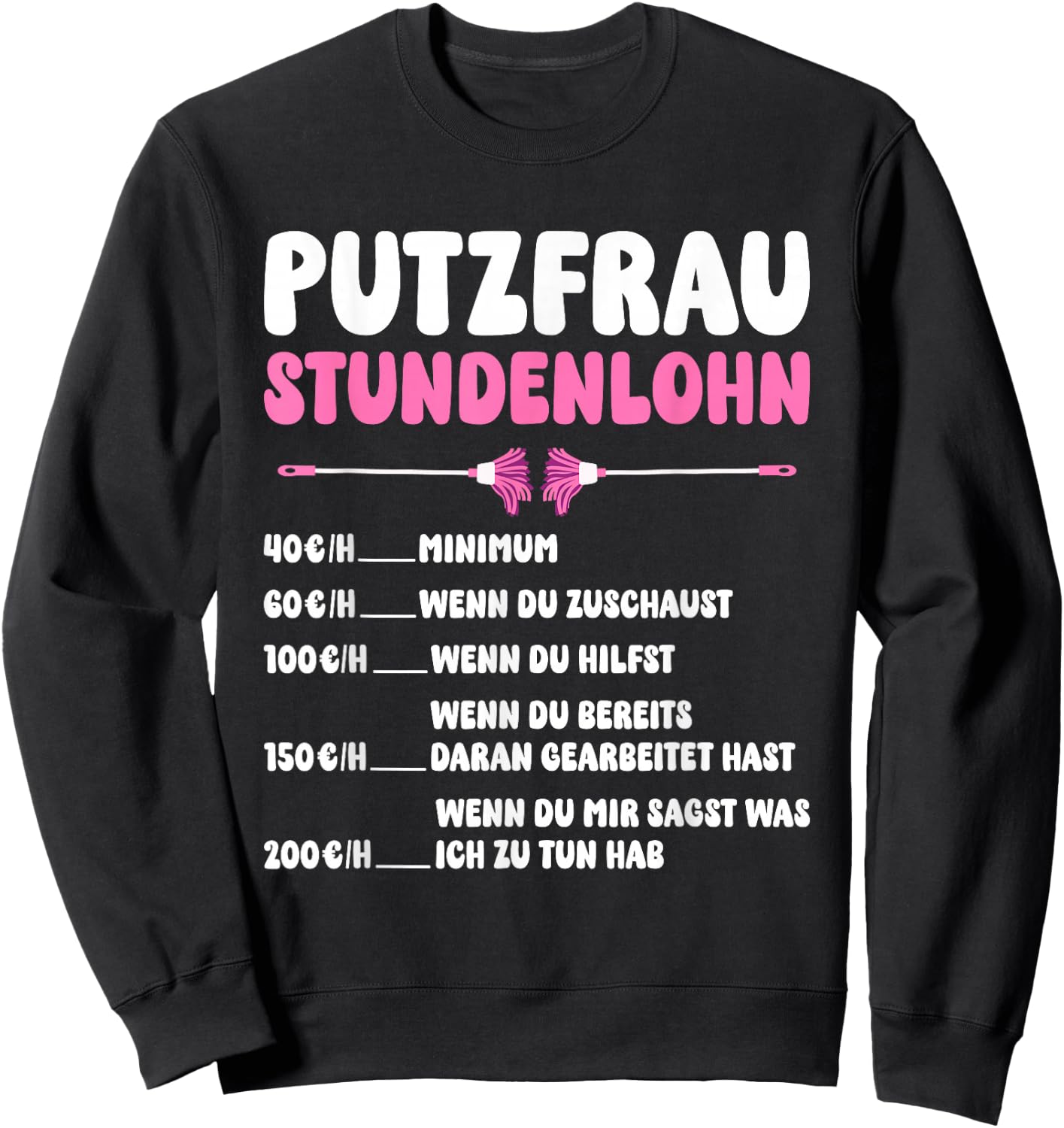 Women's Clothing with German Text "Putzfrau Stundenlohn" [German Language], black Sweatshirt - Sweatshirt | Black