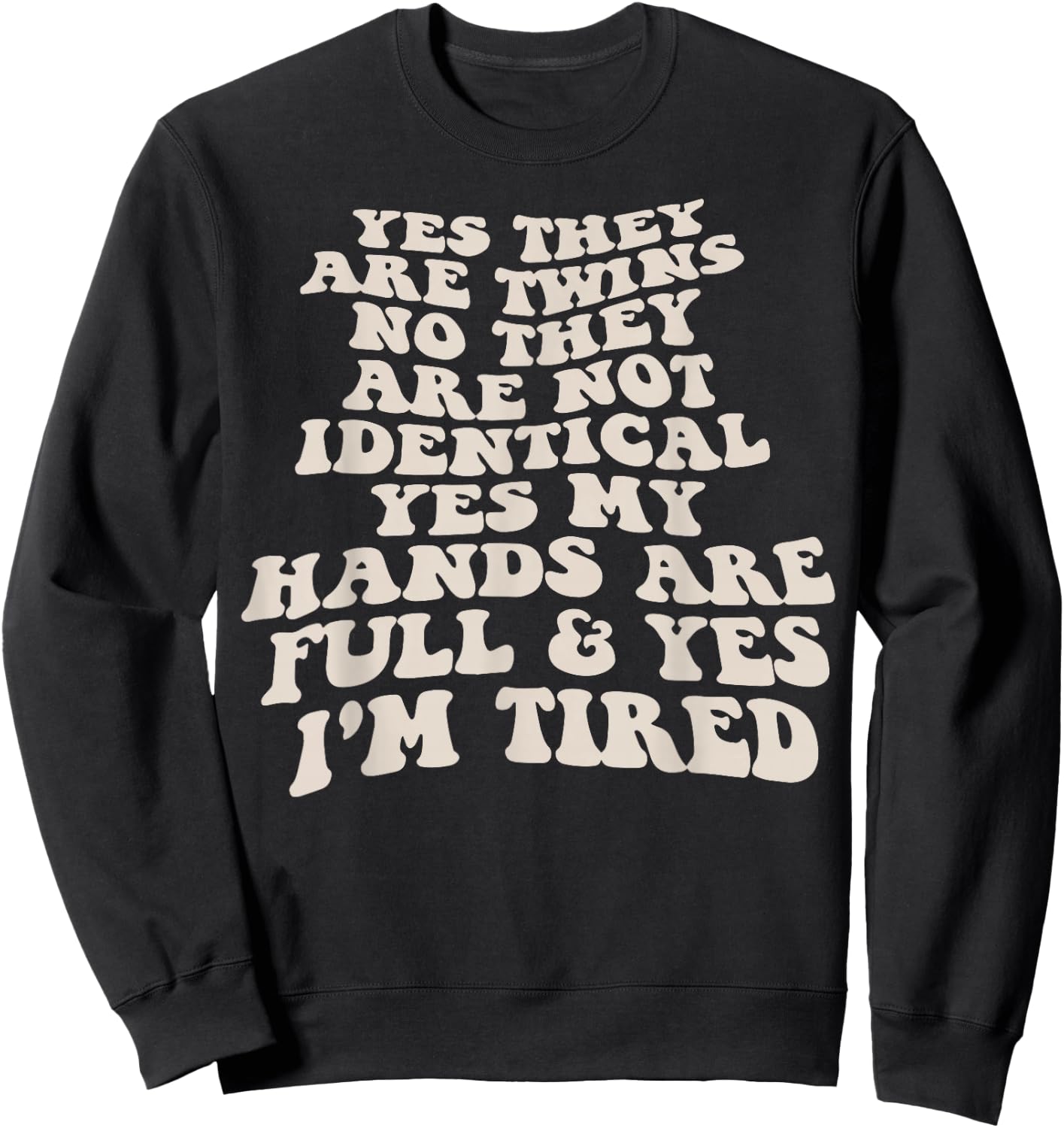 Yes They Are Twins No They Are Not Identical Yes My Hands Sweatshirt - Sweatshirt | Black