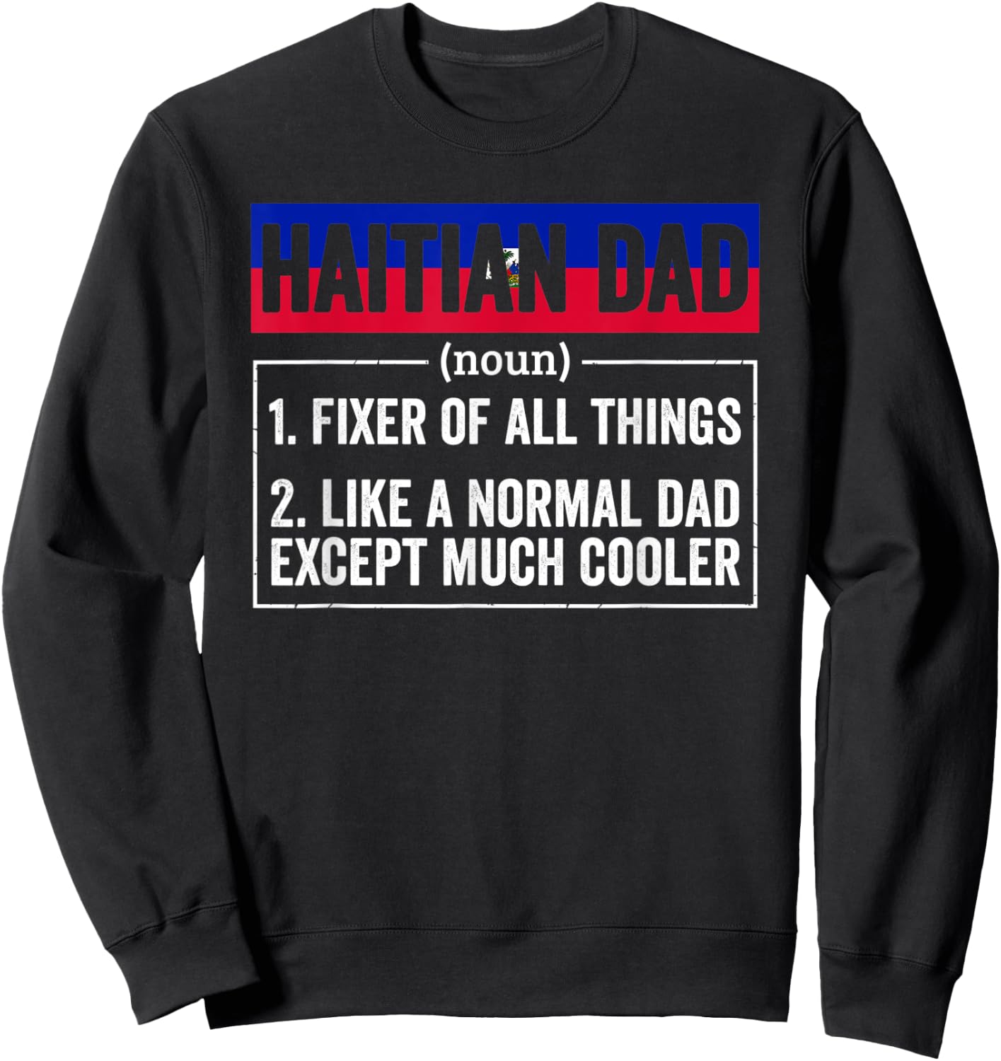 Haitian Dad Noun Funny Haiti Heritage Sweatshirt - Sweatshirt | Black