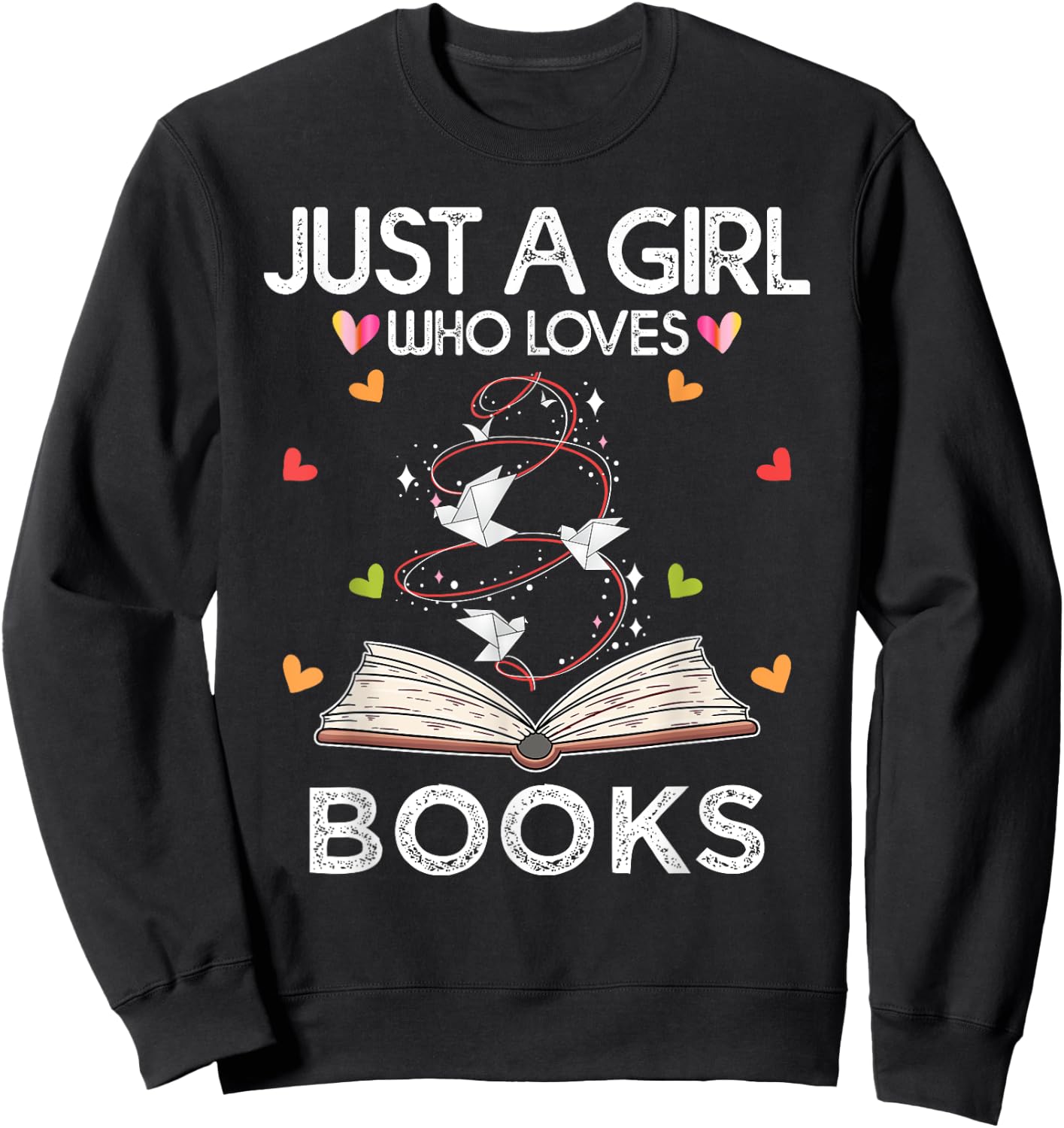 Just A Girl Who Loves Books Funny Book Reading Lover Sweatshirt - Sweatshirt | Black