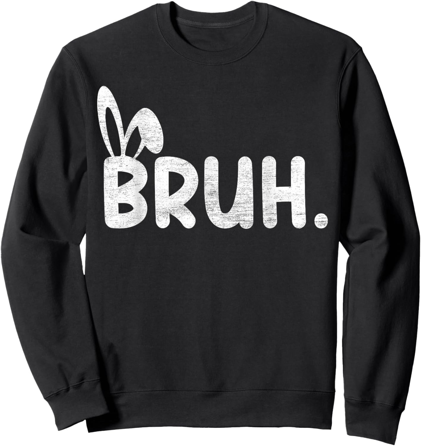 Bruh Meme Easter Day Funny Bunny Eggs Teens Boys Kids Men Sweatshirt - Sweatshirt | Black