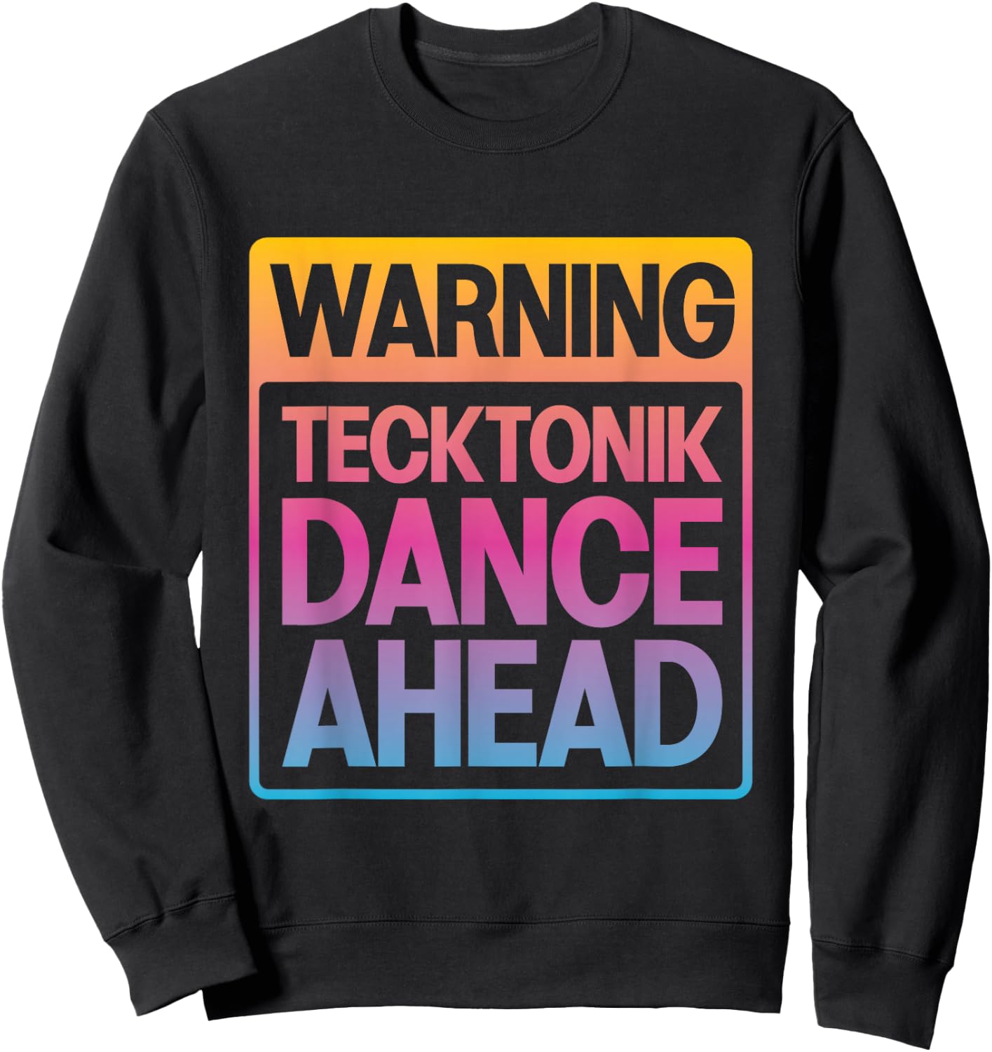 Warning: Tecktonik Dance Ahead , Black, S Sweatshirt - Sweatshirt | Black
