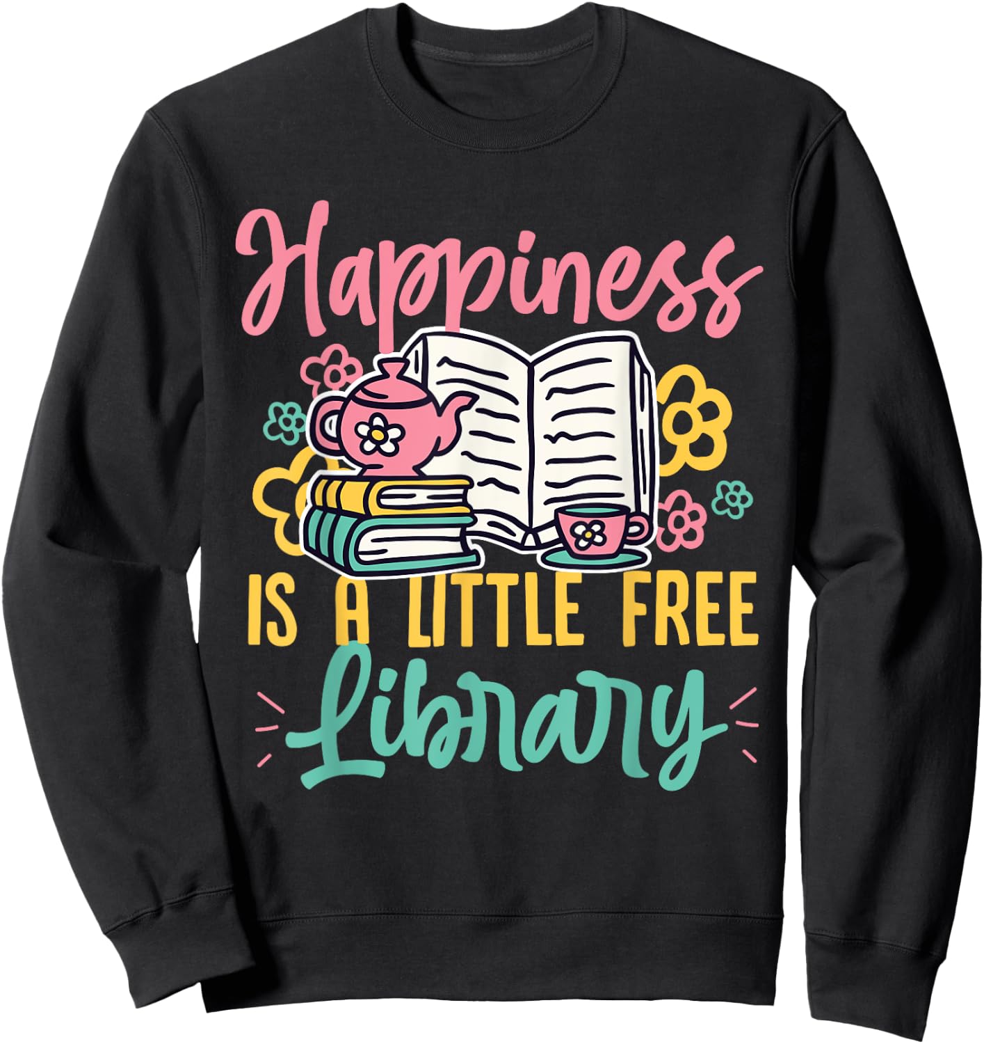 Happiness Is A Little Free Library Book Literature Reading Sweatshirt - Sweatshirt | Black