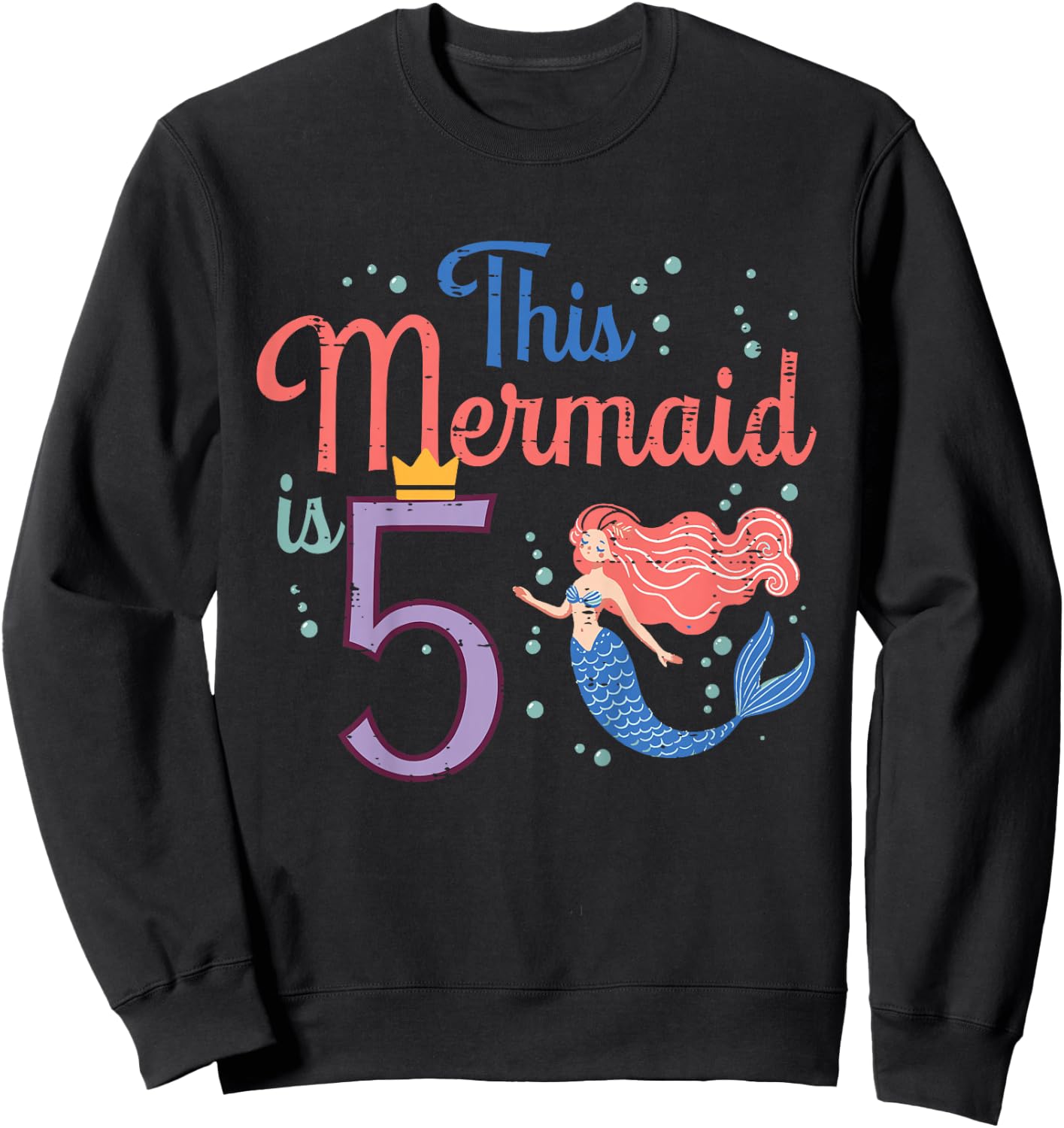 This Mermaid Is 5 5th Birthday Five Year Old Bday Girls Kids Sweatshirt - Sweatshirt | Black