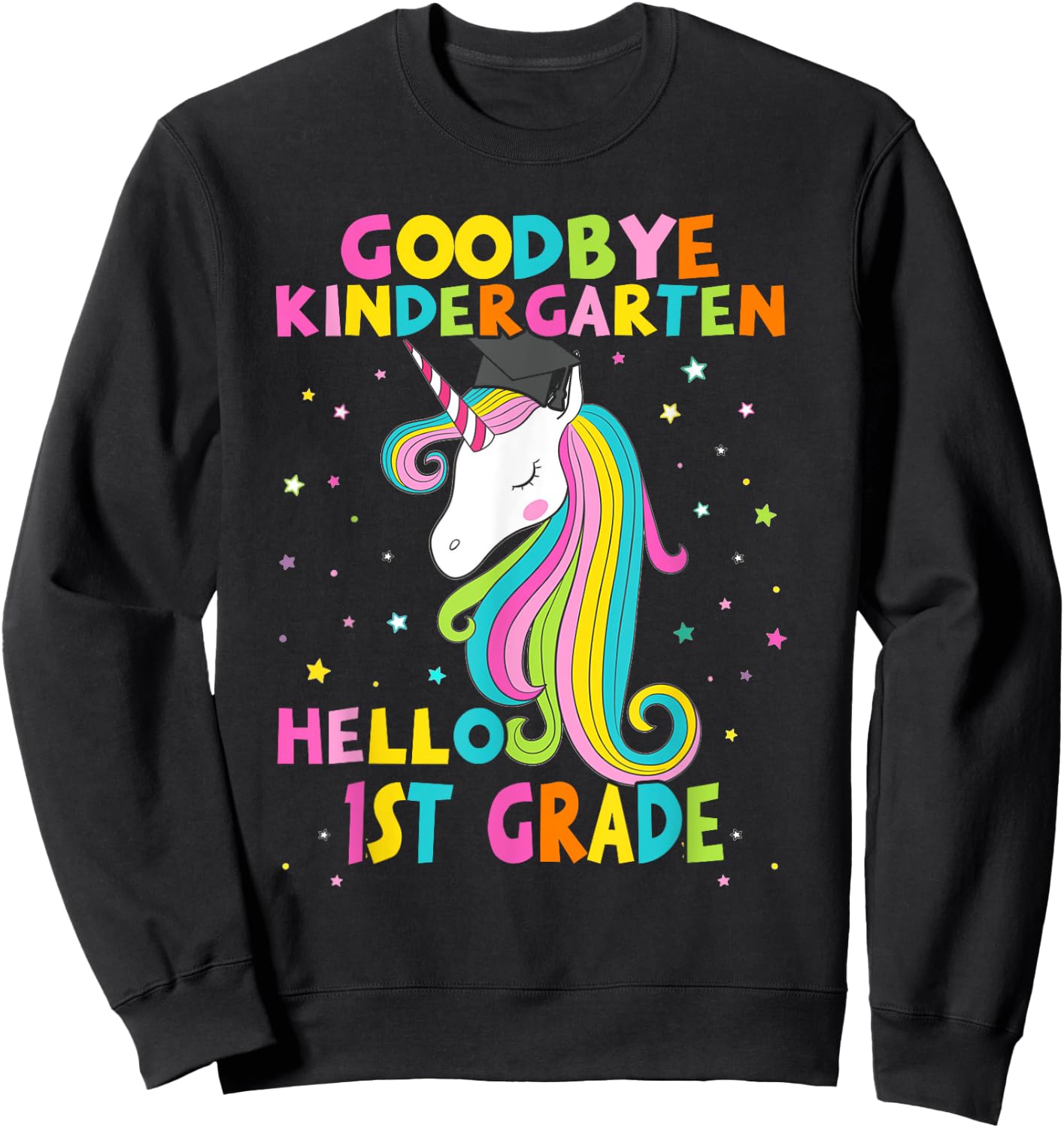 Goodbye Kindergarten Hello First 1st Grade Magical Unicorn Sweatshirt - Sweatshirt | Black
