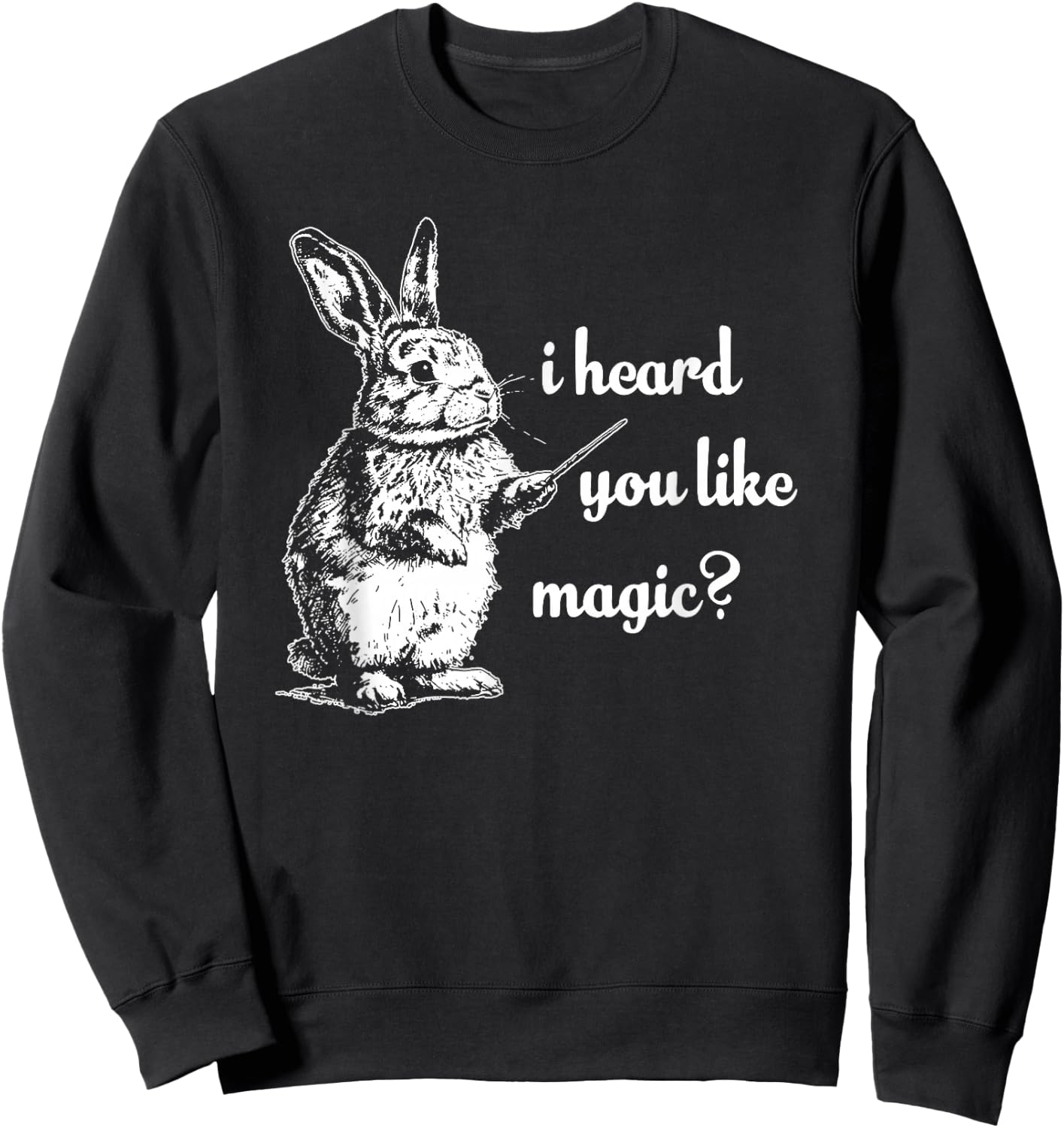 I Heard You Like Magic, Funny Rabbit Sweatshirt - Sweatshirt | Black