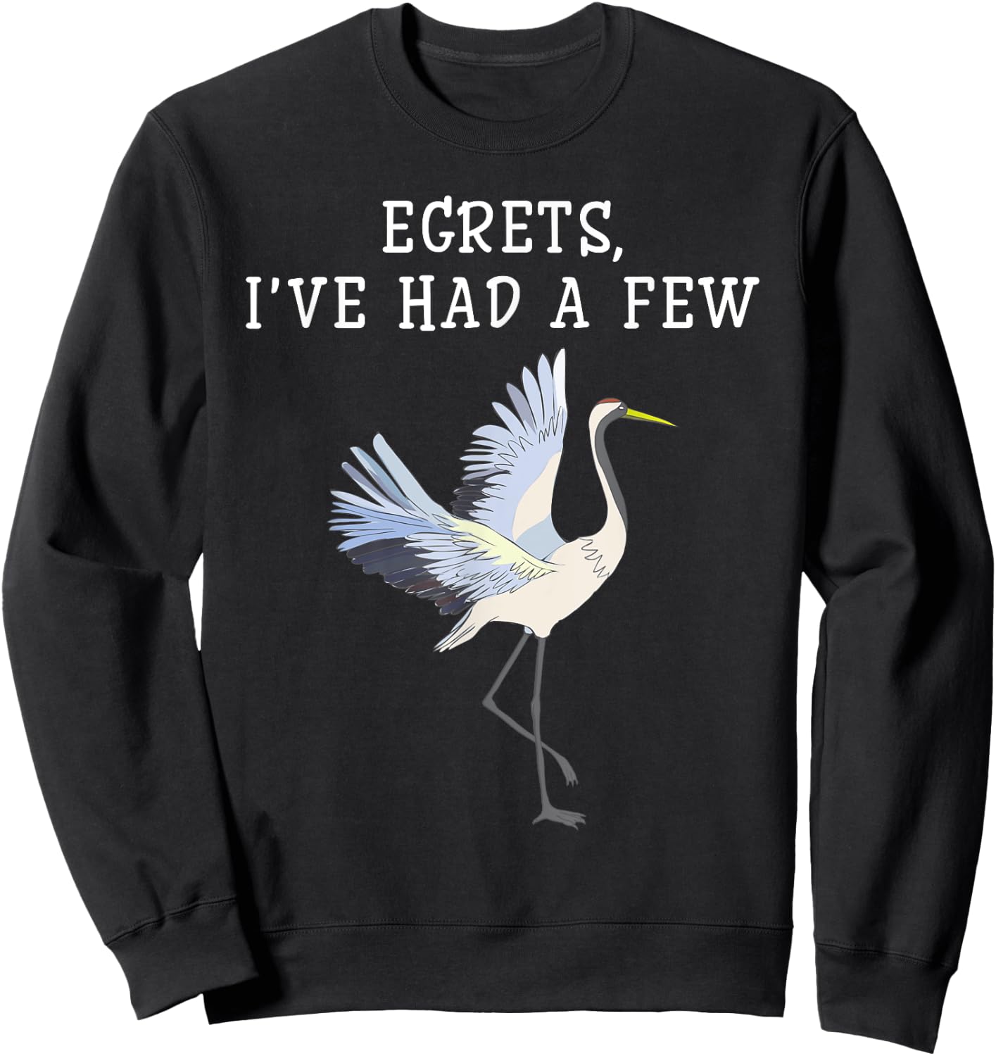 Egrets Birds Birdwatching Funny Ornithologist Lovers Sweatshirt - Sweatshirt | Black