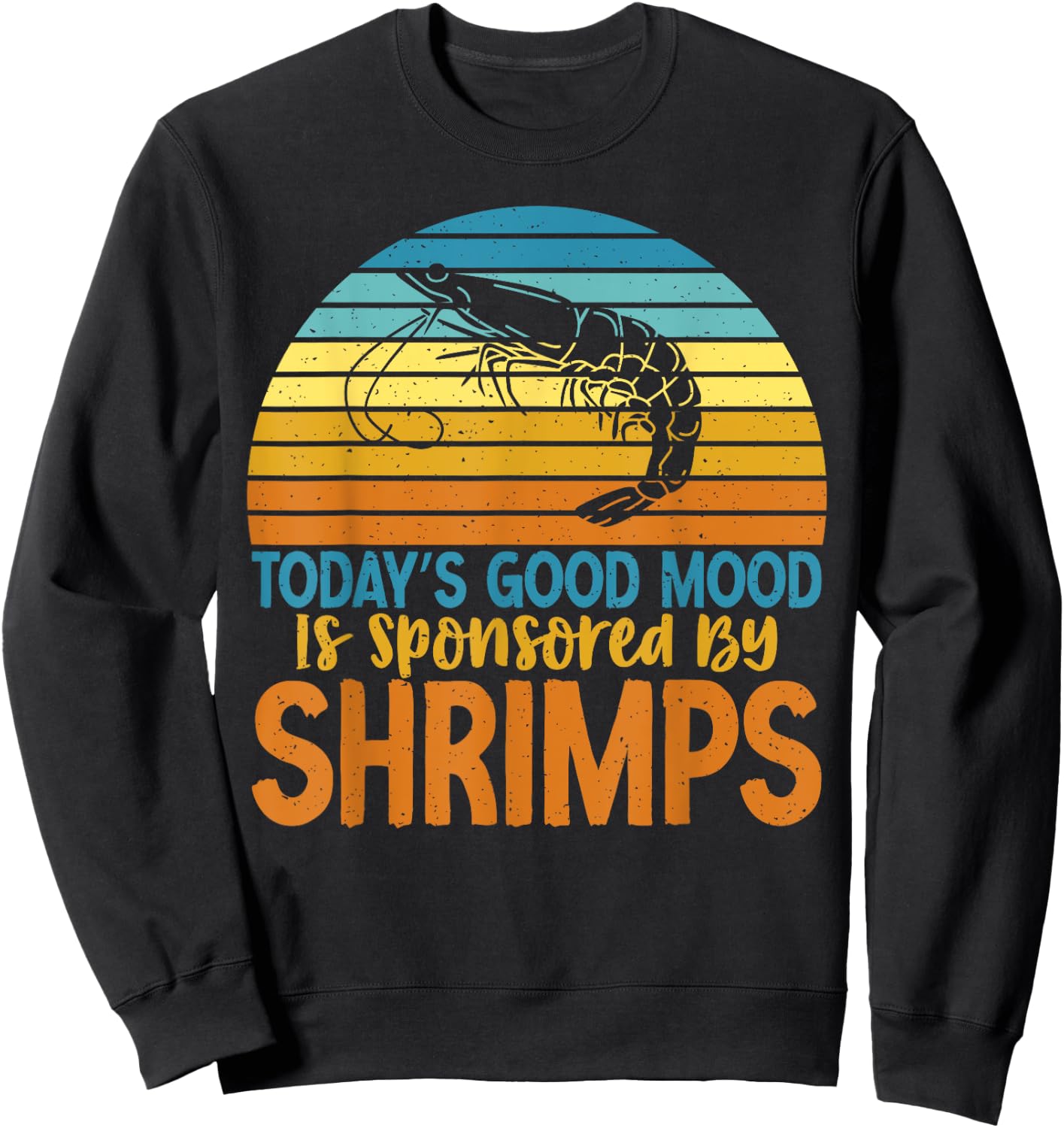 Todays good mood is sponsored by Shrimps Lover Sweatshirt - Sweatshirt | Black