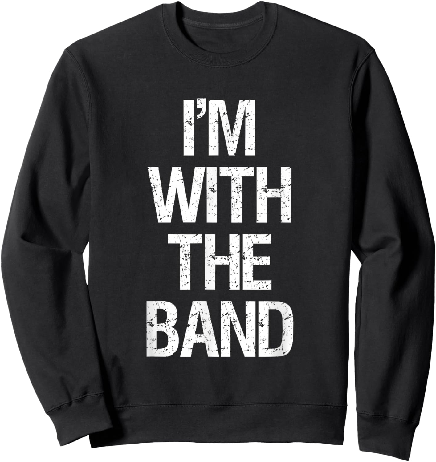 I'm with The Band T Shirt - Funny Music Clothing Sweatshirt - Sweatshirt | Black