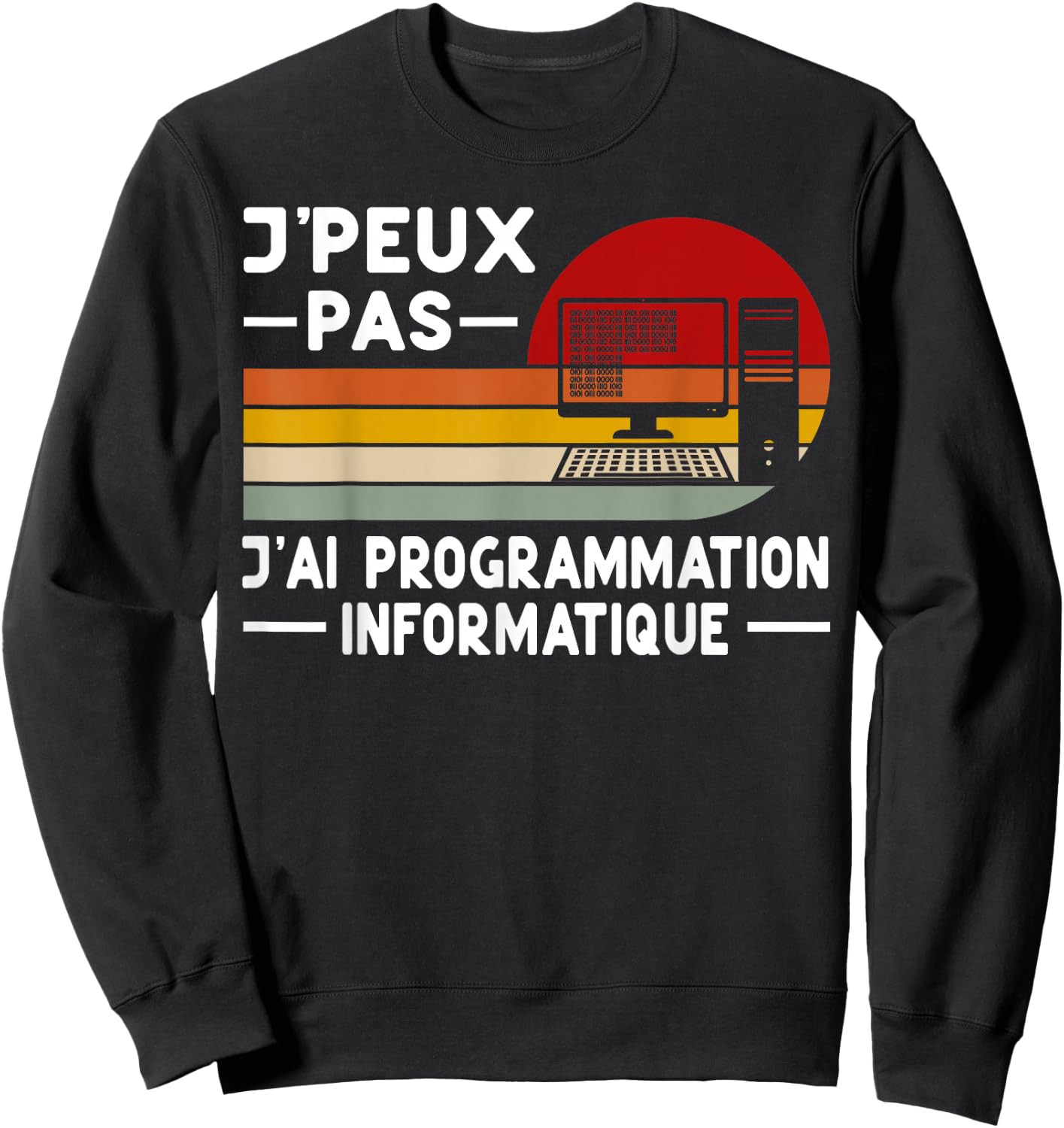 Je Peux Pas J'ai Programming Computer Humor Coding , Black, S Sweatshirt - Sweatshirt | Black