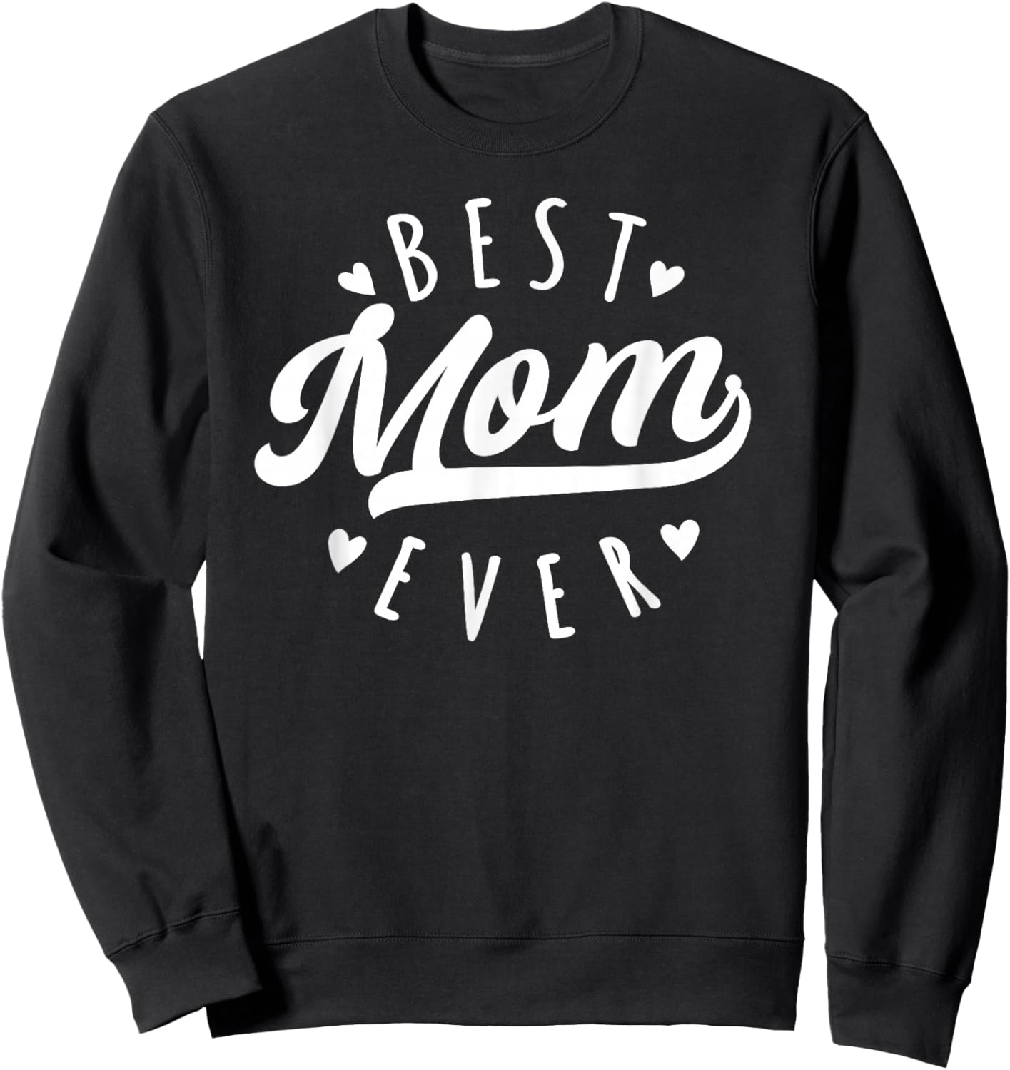 Best Mom Ever - Modern Calligraphy Font Mother's Day Mom Sweatshirt - Sweatshirt | Black