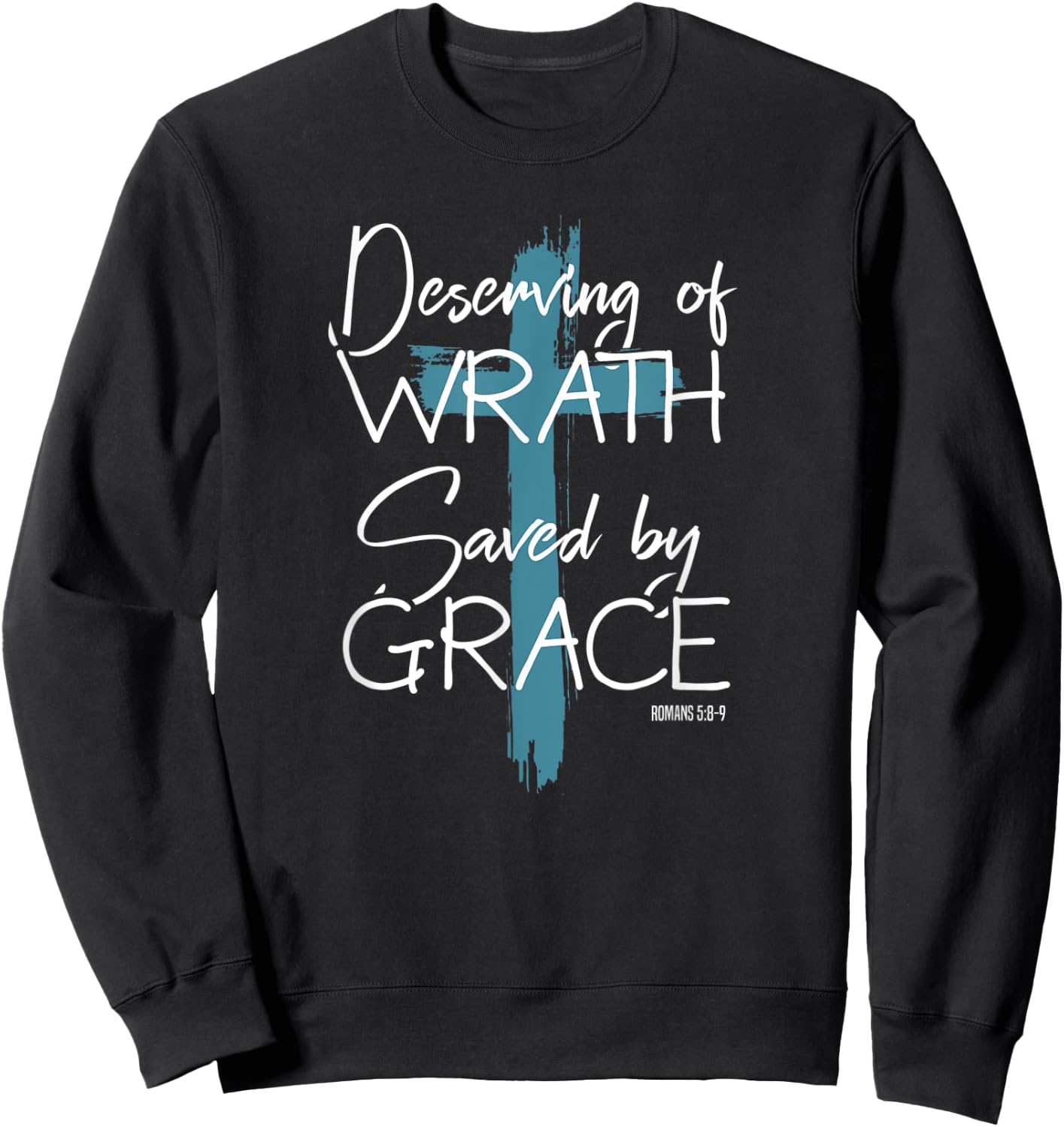 Deserving Of Wrath Saved By Grace Sweatshirt - Sweatshirt | Black