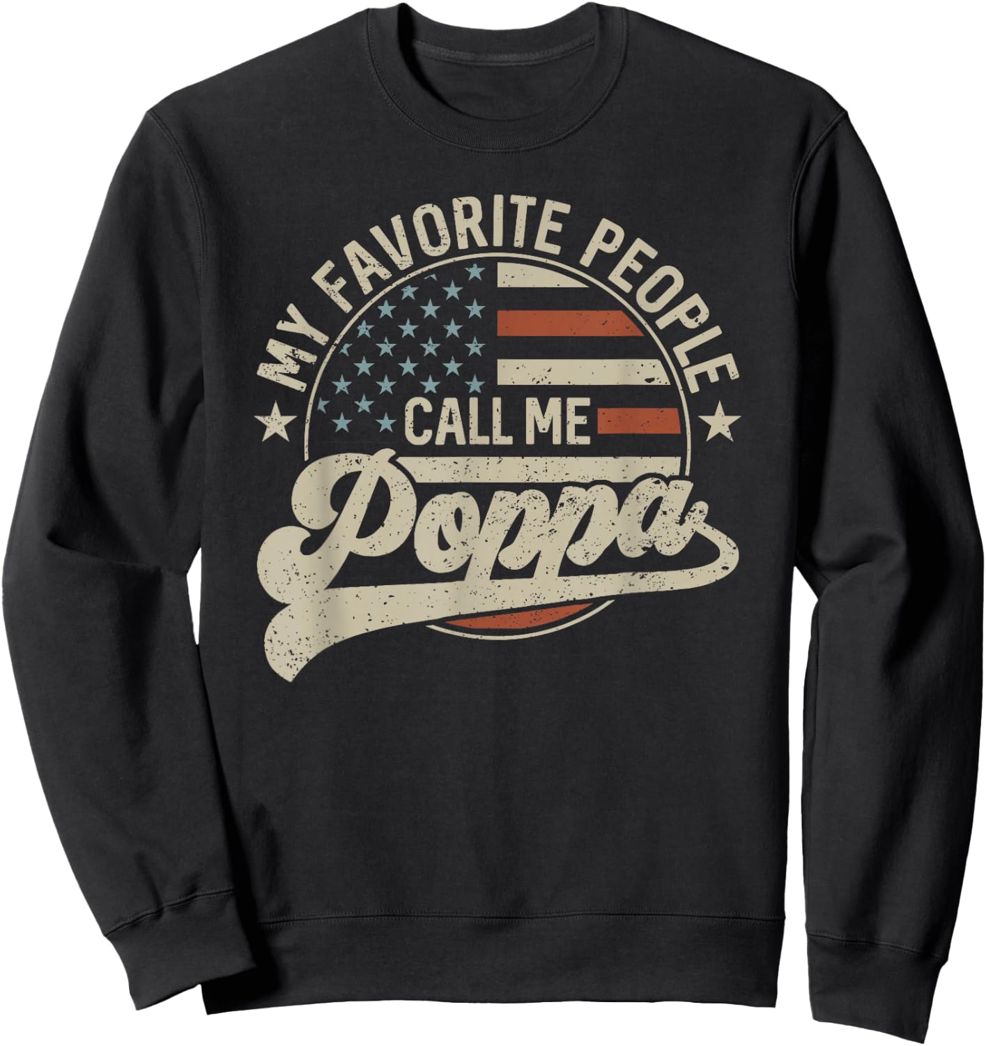 My Favorite People Call Me Poppa Us Flag Father's Day Sweatshirt - Sweatshirt | Black