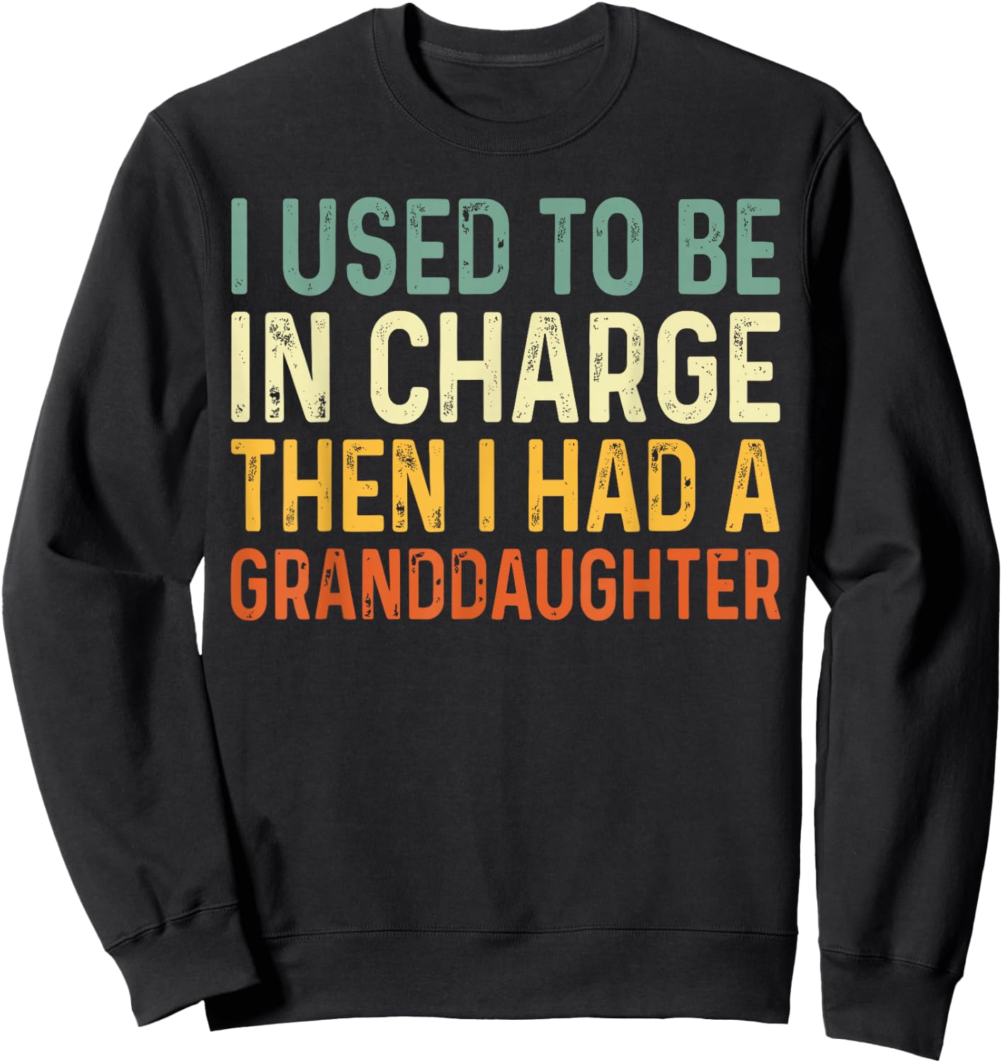 Used to Be in Charge Then Had Granddaughter Grandpa Grandma Sweatshirt - Sweatshirt | Black