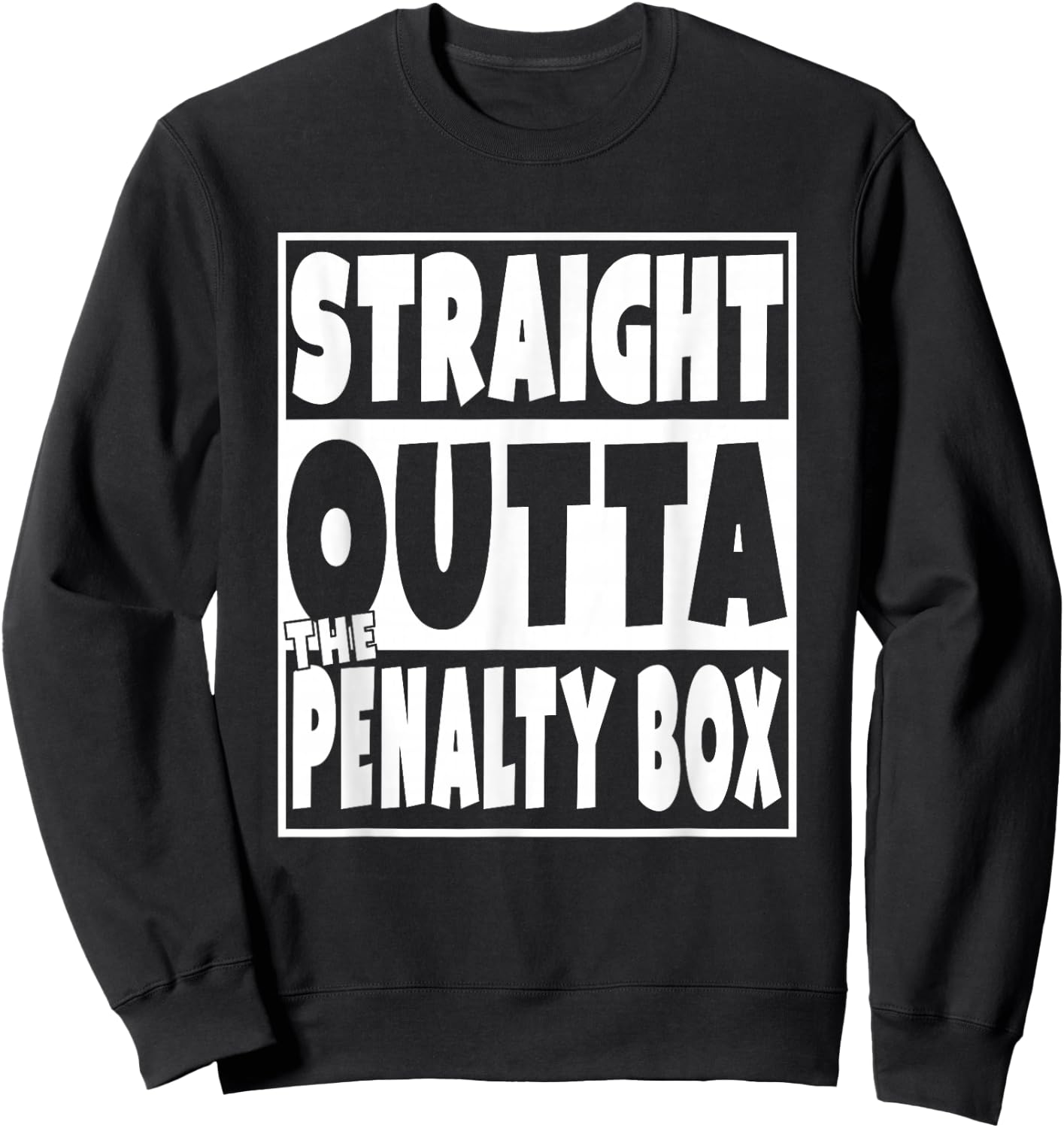 Straight Outta The Penalty Box Funny Hockey Gift Sweatshirt - Sweatshirt | Black