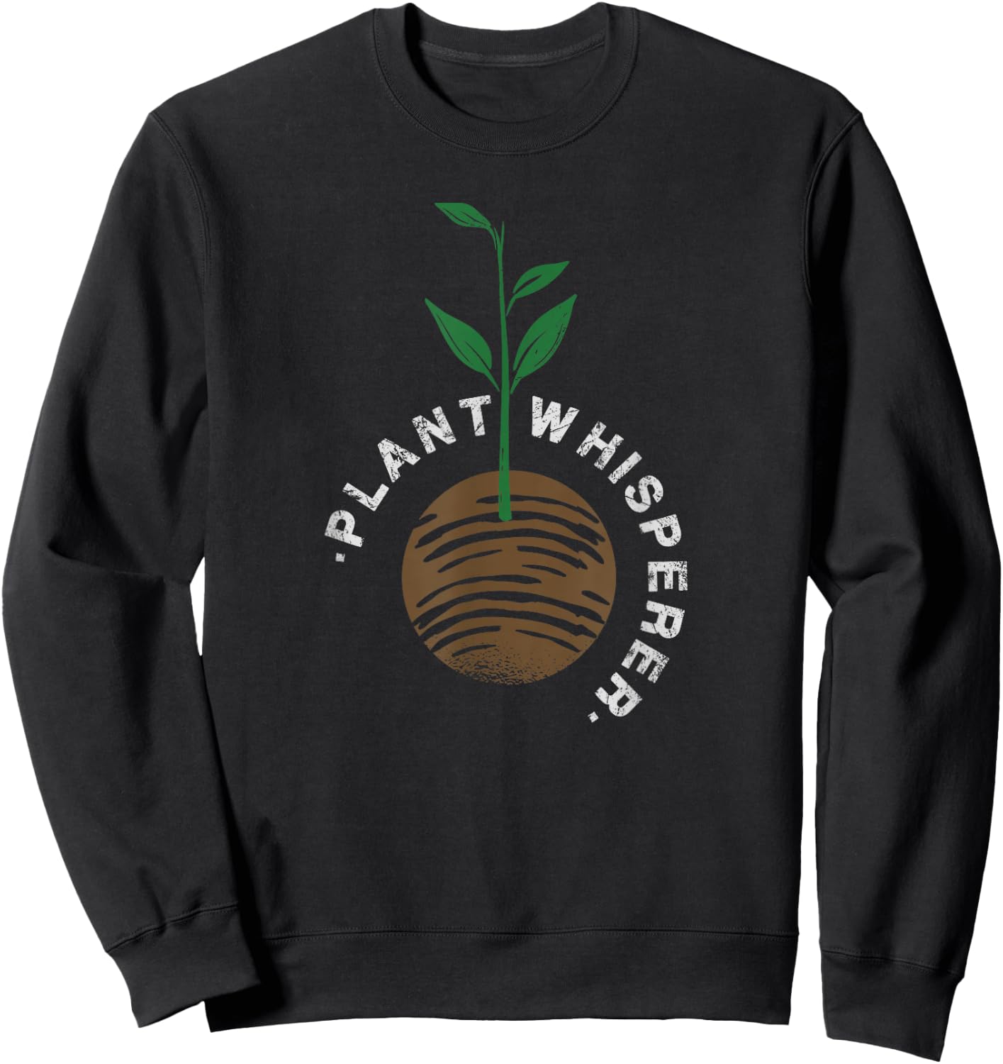 Plant Gardener Gardening Design Plant Whisperer Sweatshirt - Sweatshirt | Black