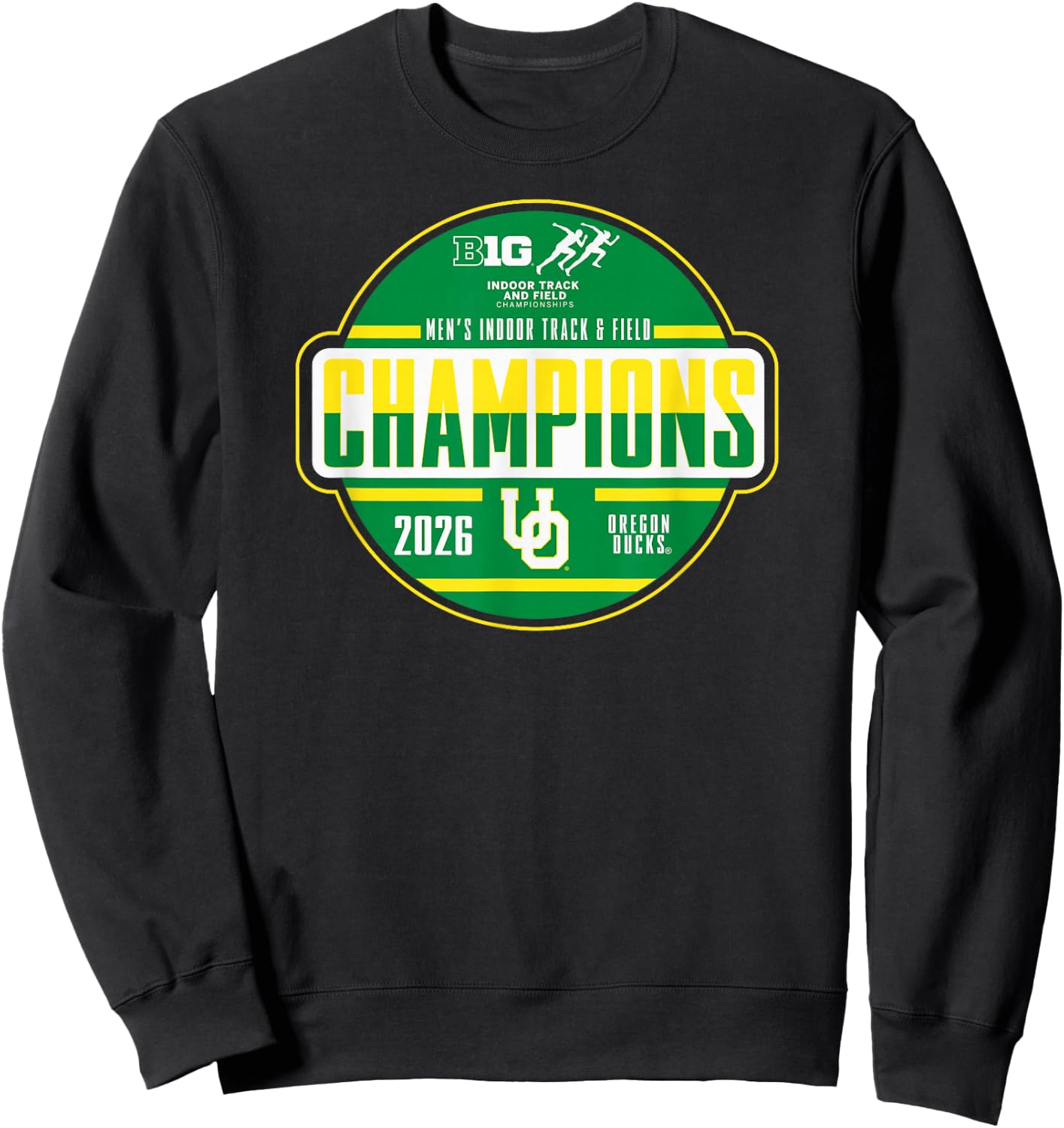 Oregon Ducks Men's Indoor Track & Field Big Ten Champs 2026 Sweatshirt - Sweatshirt | Black